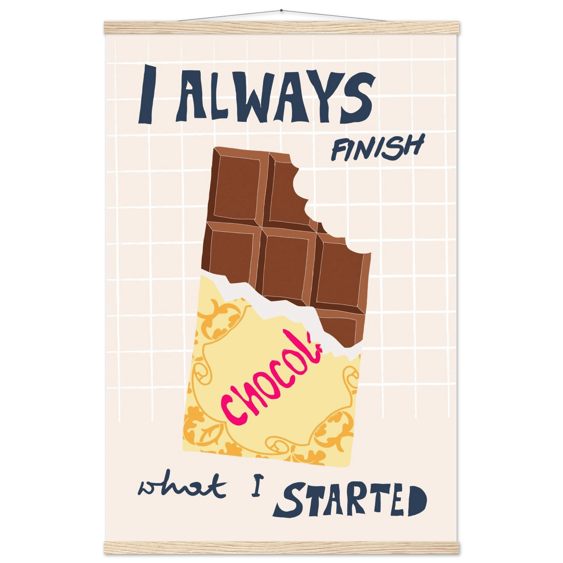 I Always Finish What I Started Poster – Funny Chocolate Kitchen Wall Art Print - Evergreen Posters