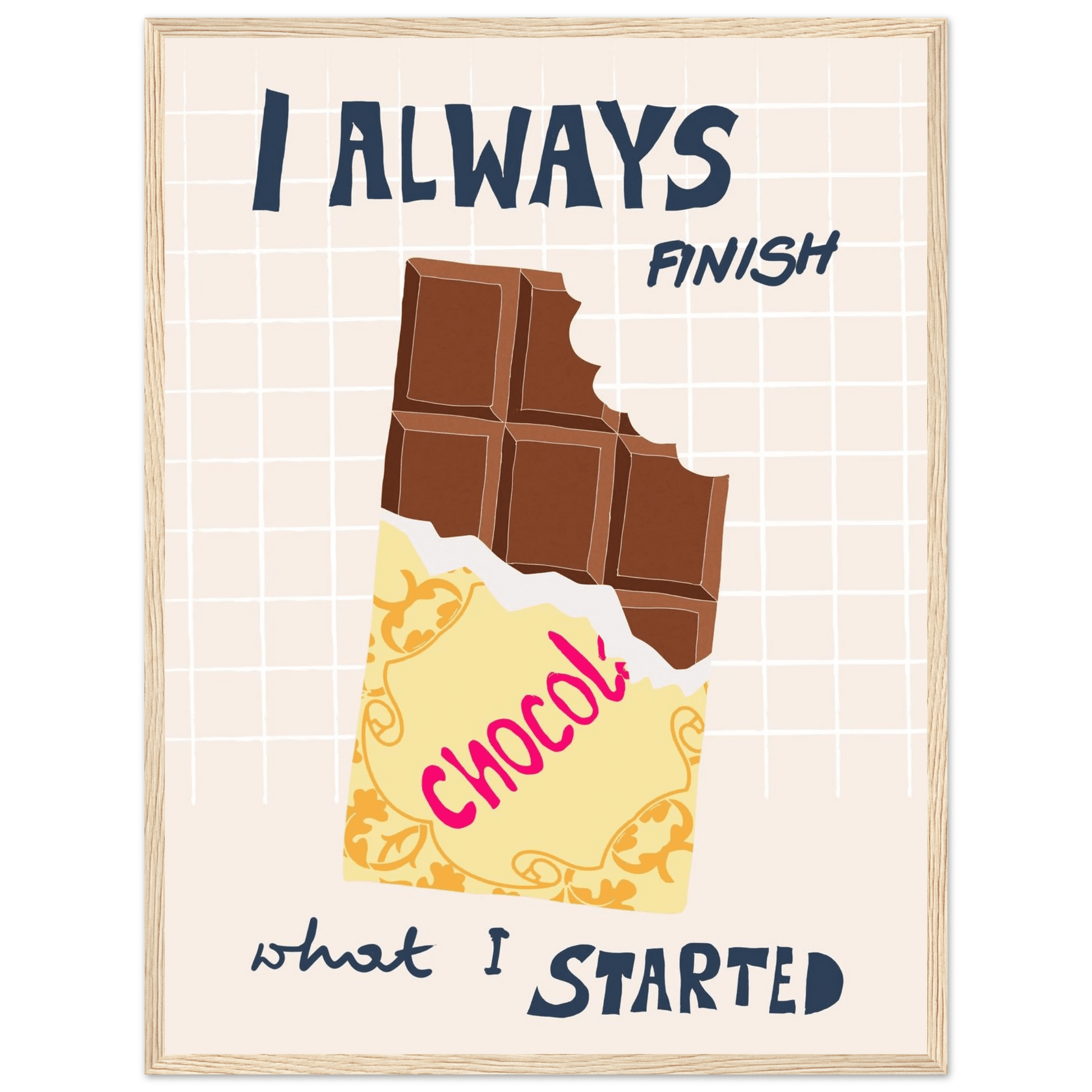I Always Finish What I Started Poster – Funny Chocolate Kitchen Wall Art Print - Evergreen Posters