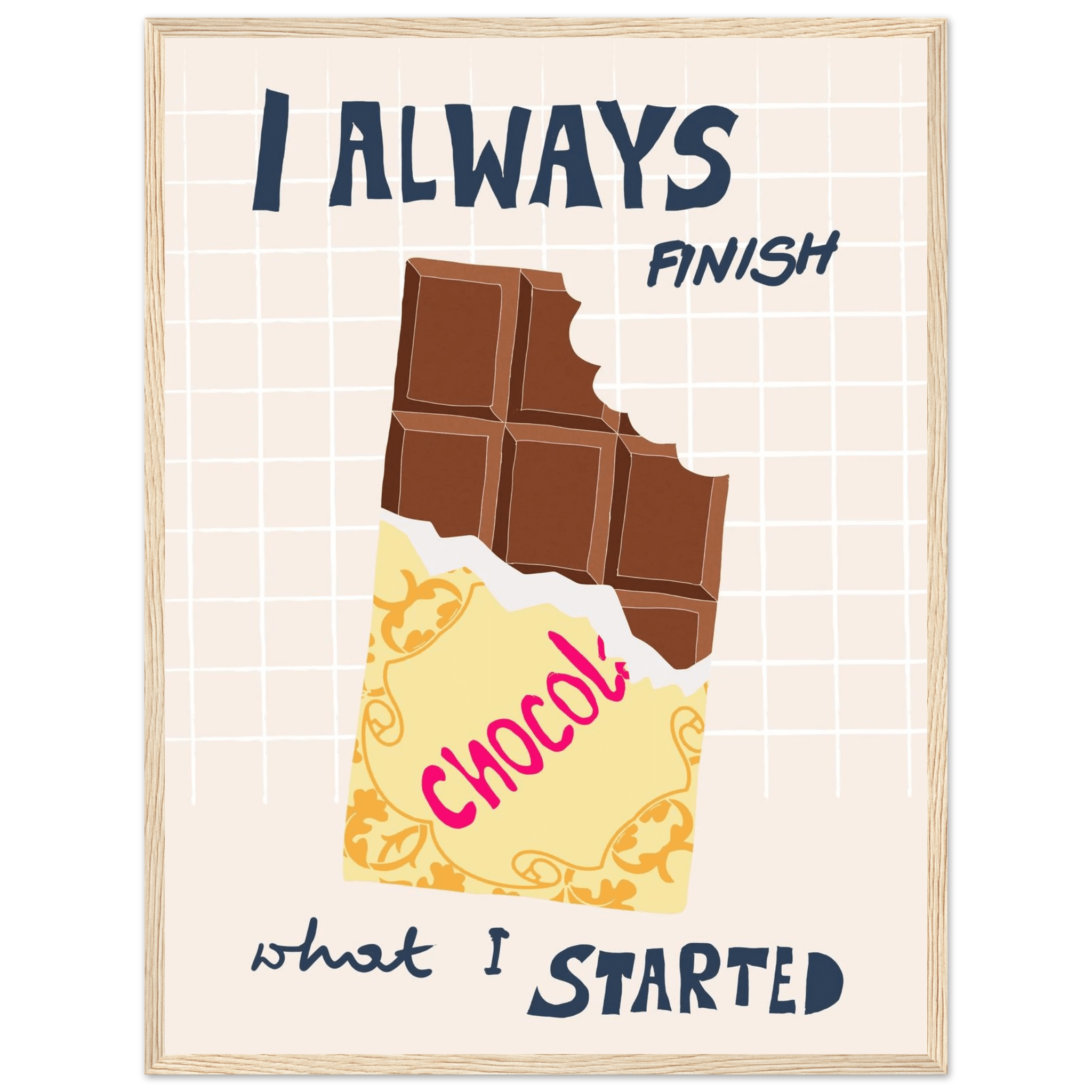 I Always Finish What I Started Poster – Funny Chocolate Kitchen Wall Art Print - Evergreen Posters