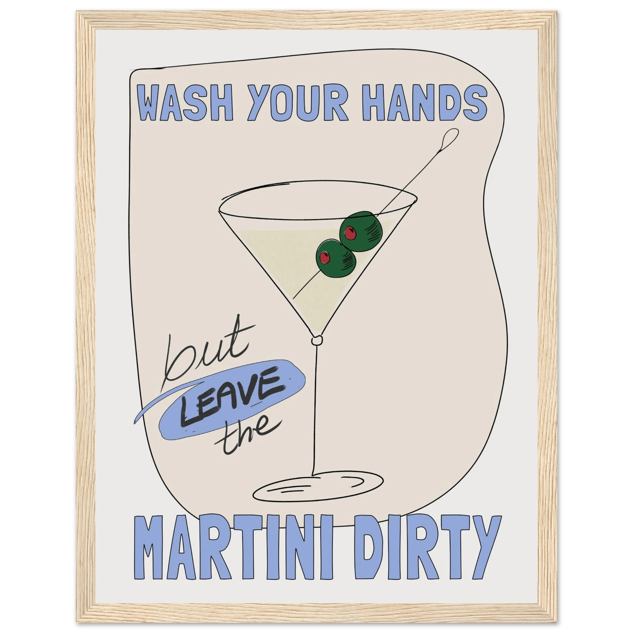 Wash Your Hands But Leave The Martini Dirty Poster – Funny Kitchen & Bar Wall Art Print - Evergreen Posters