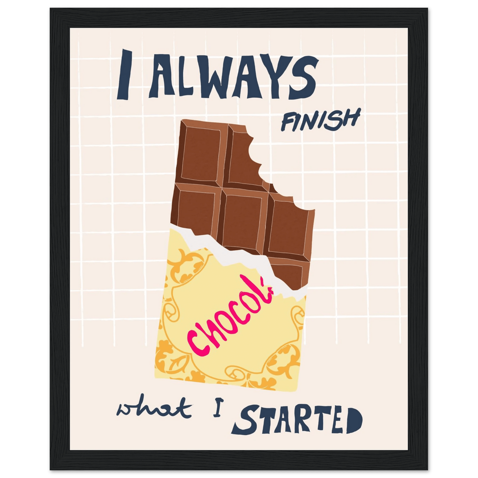 I Always Finish What I Started Poster – Funny Chocolate Kitchen Wall Art Print - Evergreen Posters