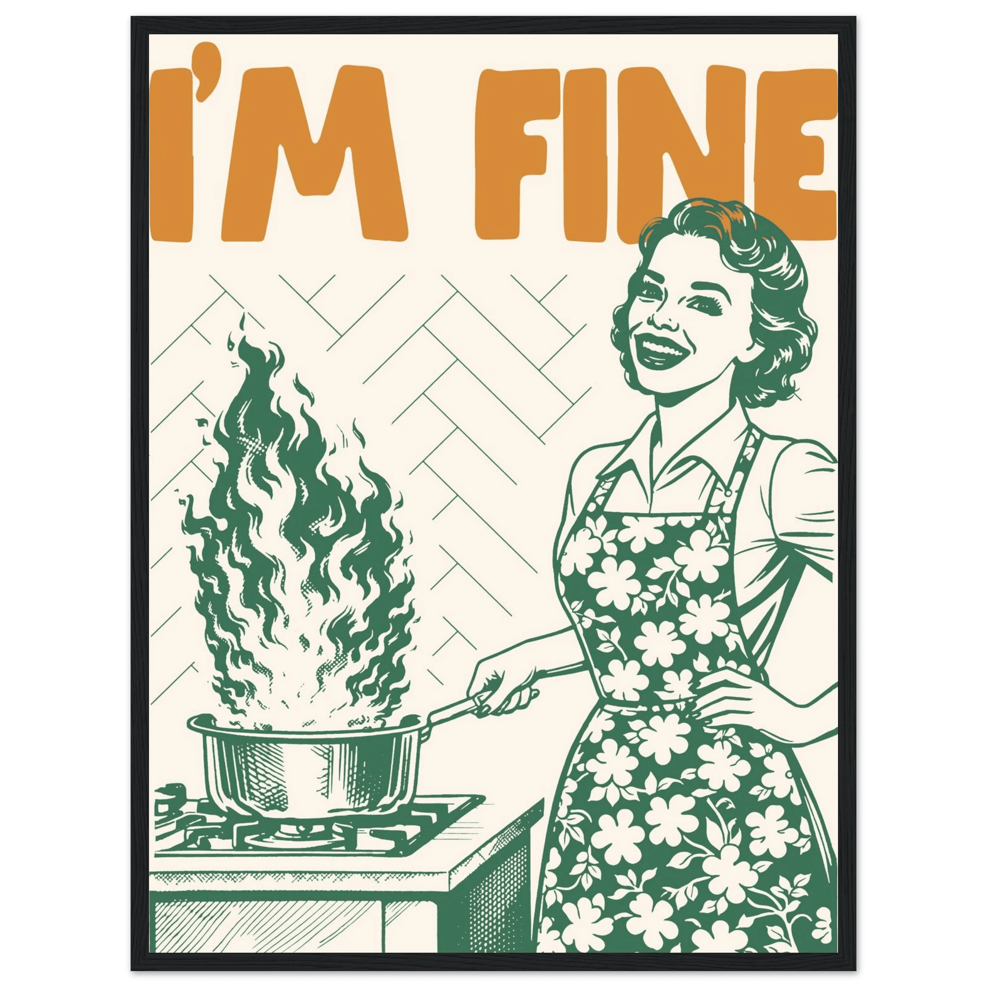 I'm Fine Poster – Funny Retro Kitchen Wall Art Print (Green Edition) - Evergreen Posters