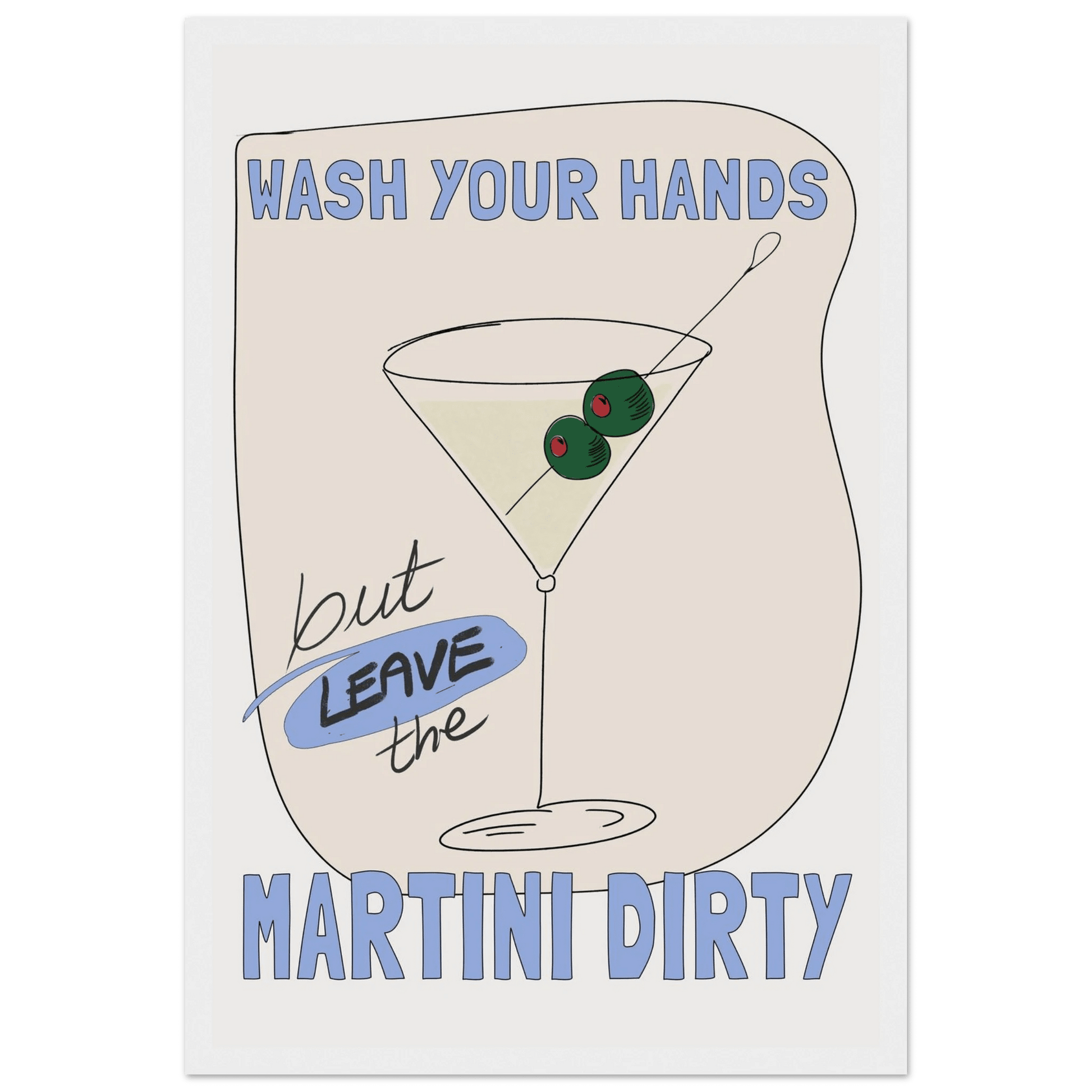Wash Your Hands But Leave The Martini Dirty Poster – Funny Kitchen & Bar Wall Art Print - Evergreen Posters