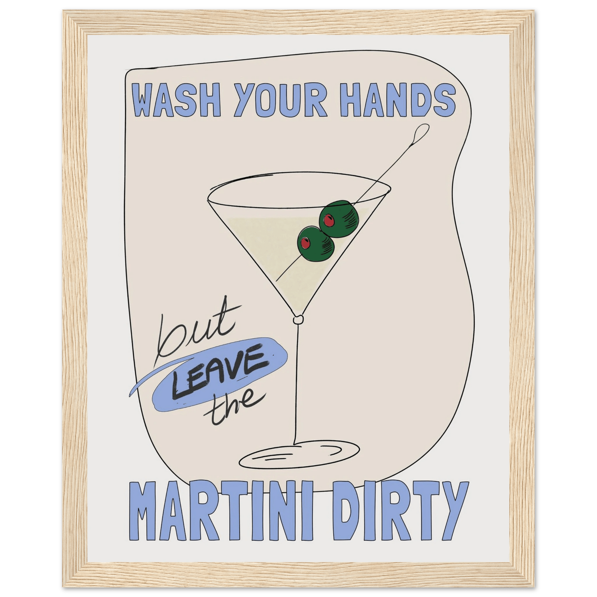 Wash Your Hands But Leave The Martini Dirty Poster – Funny Kitchen & Bar Wall Art Print - Evergreen Posters