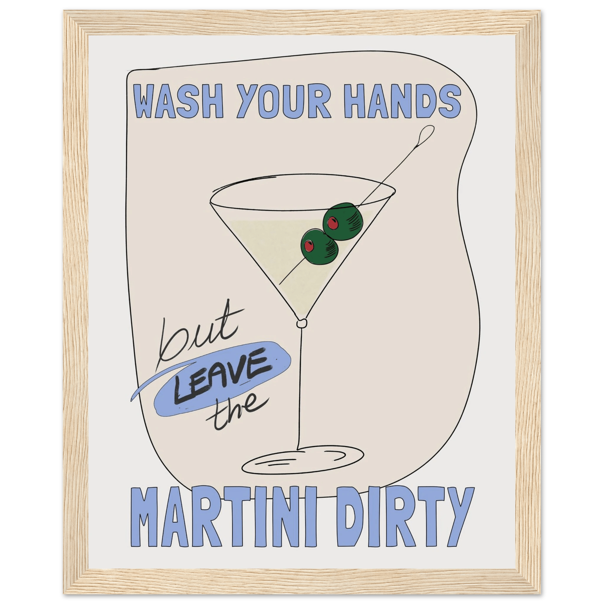 Wash Your Hands But Leave The Martini Dirty Poster – Funny Kitchen & Bar Wall Art Print - Evergreen Posters