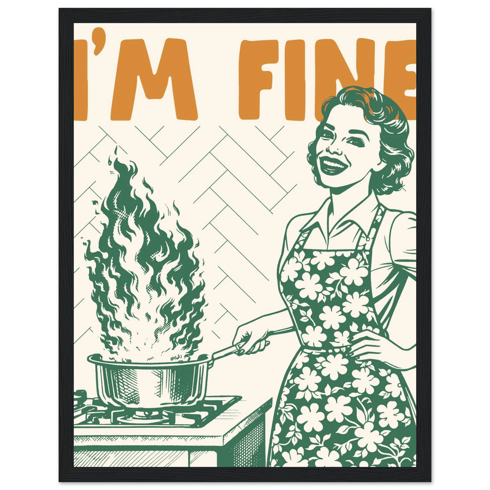 I'm Fine Poster – Funny Retro Kitchen Wall Art Print (Green Edition) - Evergreen Posters