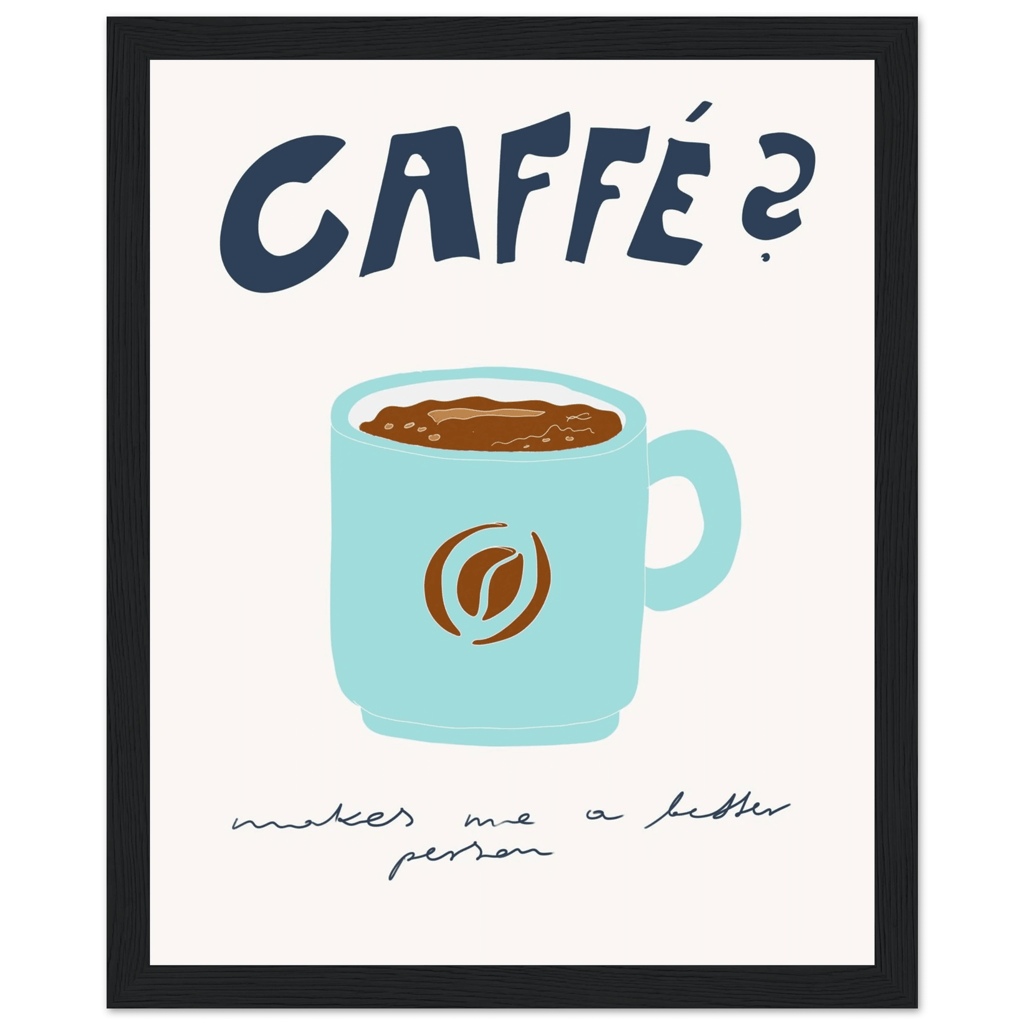 Caffé Makes Me a Better Person Poster – Cozy Coffee Kitchen Wall Art Print (Digital & Printed Options) - Evergreen Posters