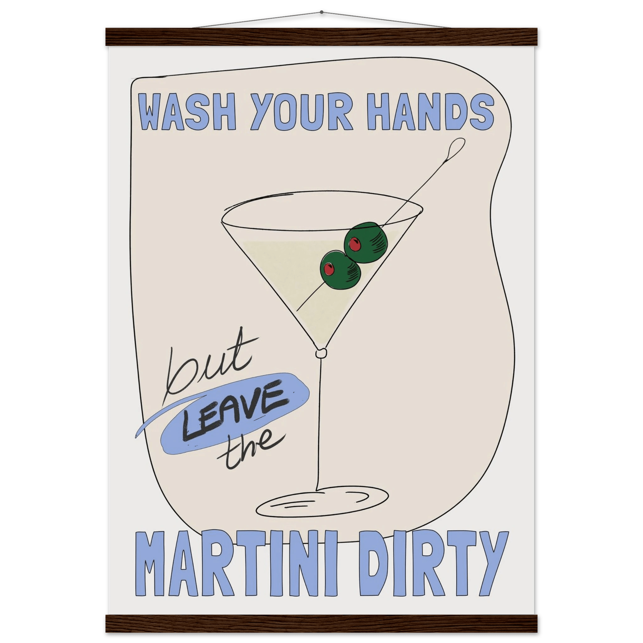 Wash Your Hands But Leave The Martini Dirty Poster – Funny Kitchen & Bar Wall Art Print - Evergreen Posters