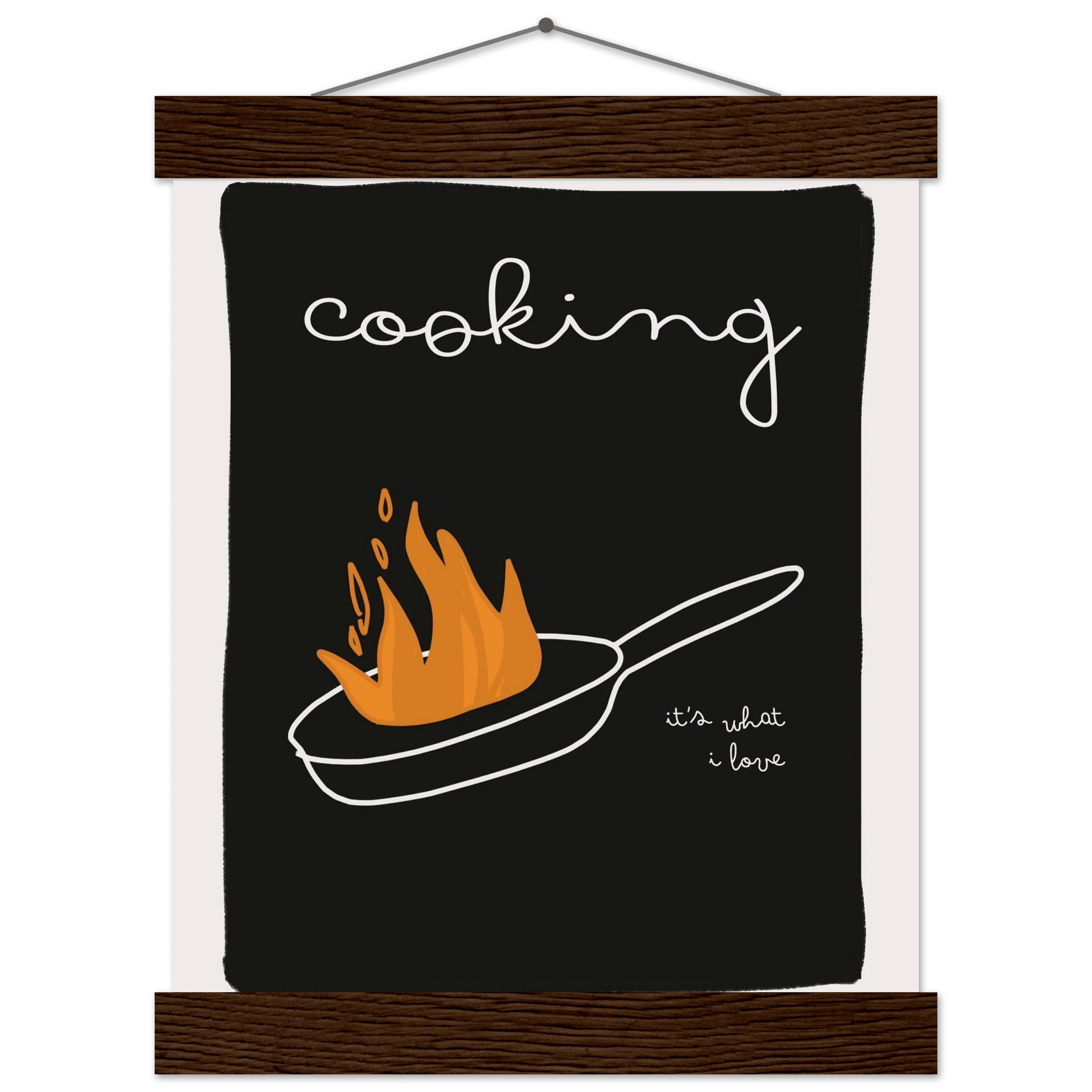 Cooking It's What I Love | Dark Kitchen Quote Wall Art Print - Evergreen Posters