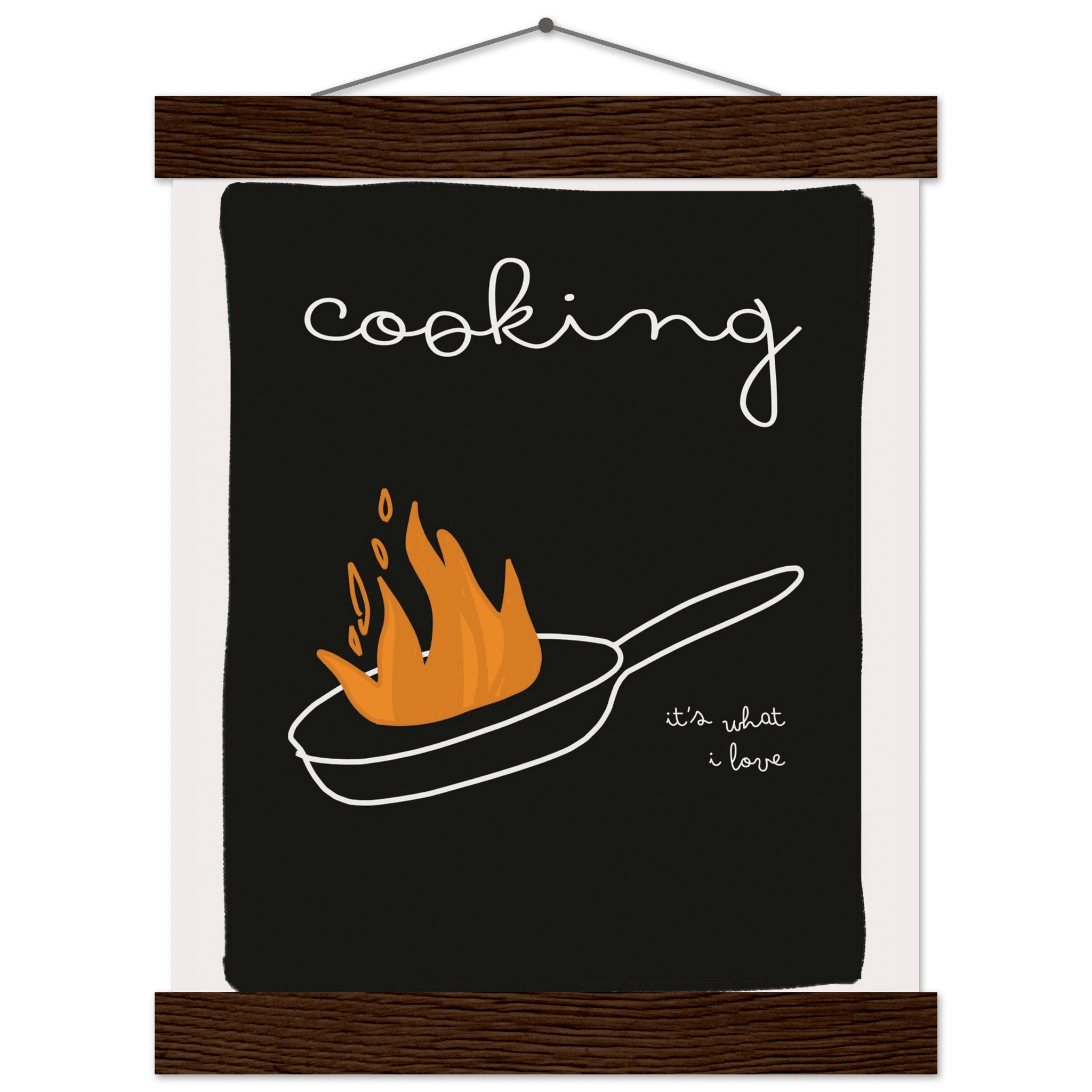 Cooking It's What I Love | Dark Kitchen Quote Wall Art Print - Evergreen Posters