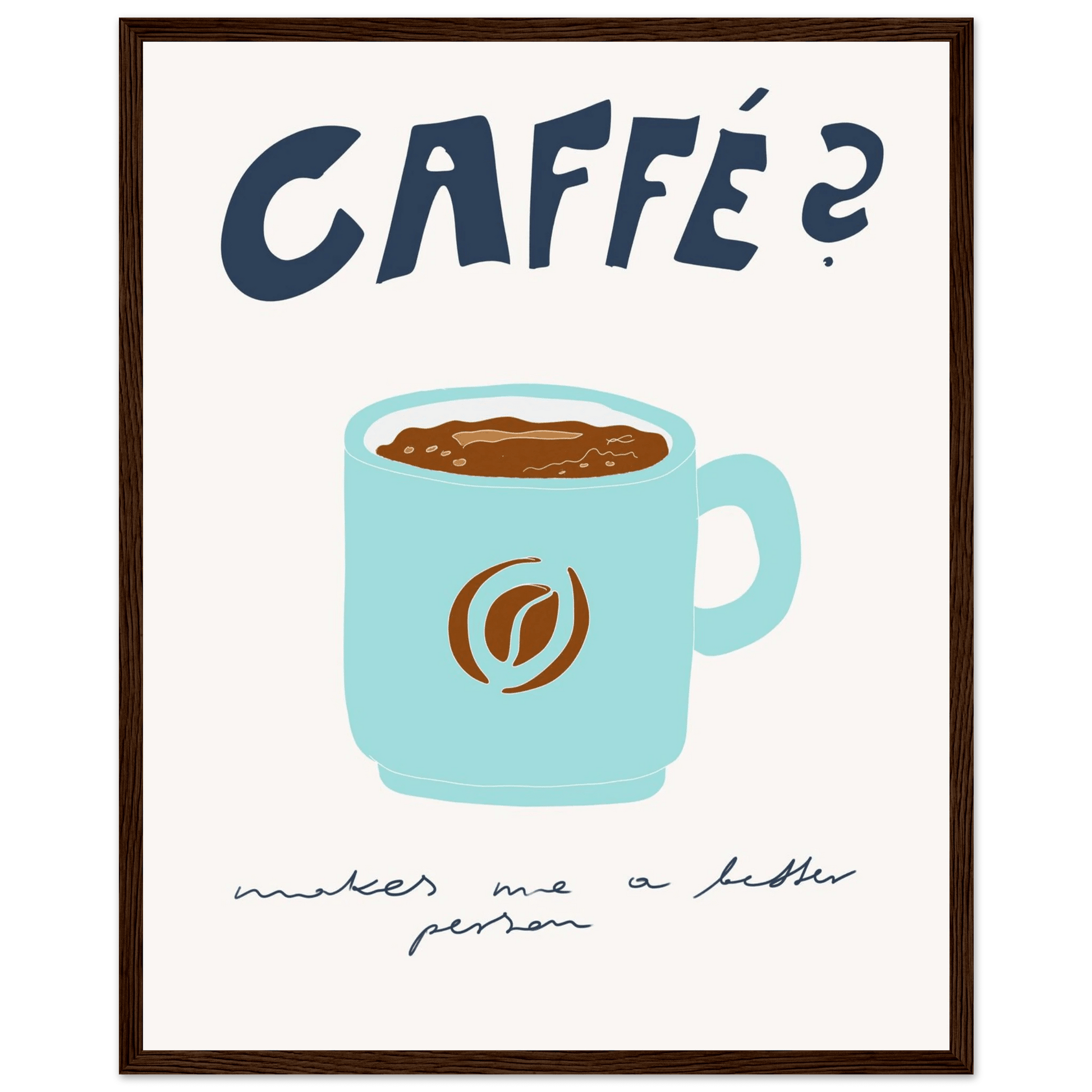 Caffé Makes Me a Better Person Poster – Cozy Coffee Kitchen Wall Art Print (Digital & Printed Options) - Evergreen Posters