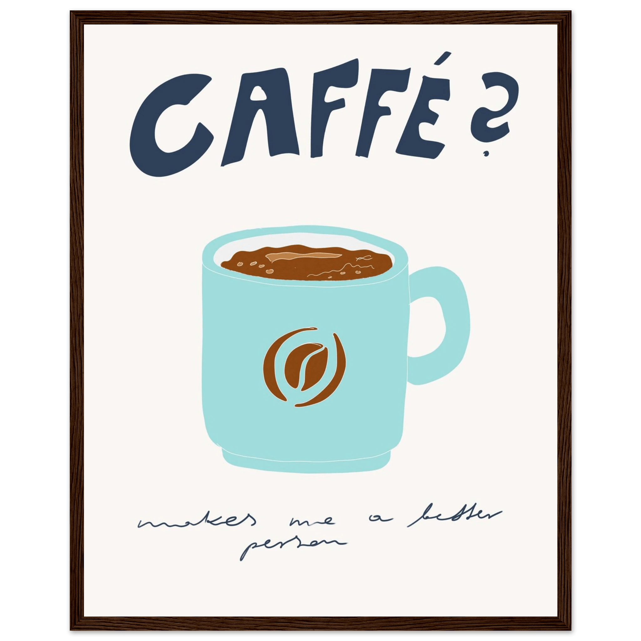 Caffé Makes Me a Better Person Poster – Cozy Coffee Kitchen Wall Art Print (Digital & Printed Options) - Evergreen Posters