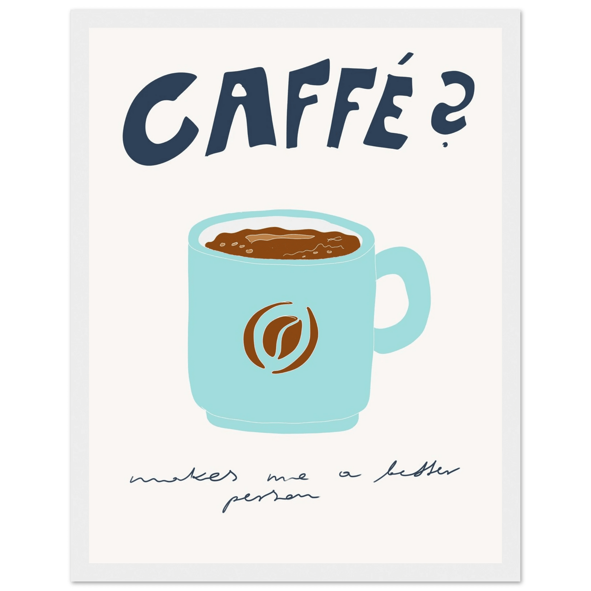 Caffé Makes Me a Better Person Poster – Cozy Coffee Kitchen Wall Art Print (Digital & Printed Options) - Evergreen Posters