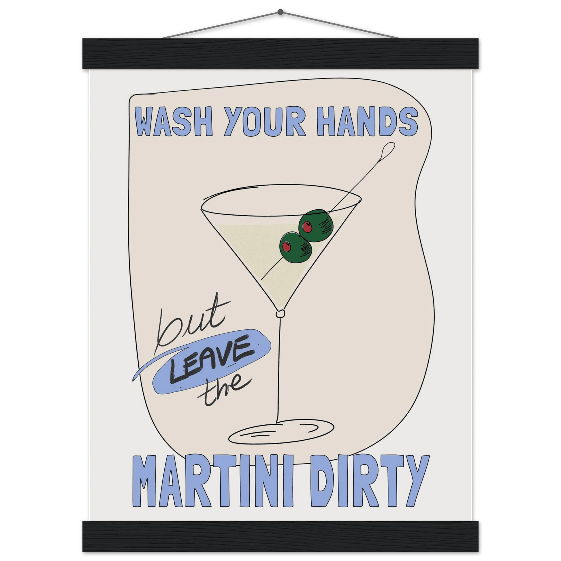 Wash Your Hands But Leave The Martini Dirty Poster – Funny Kitchen & Bar Wall Art Print - Evergreen Posters
