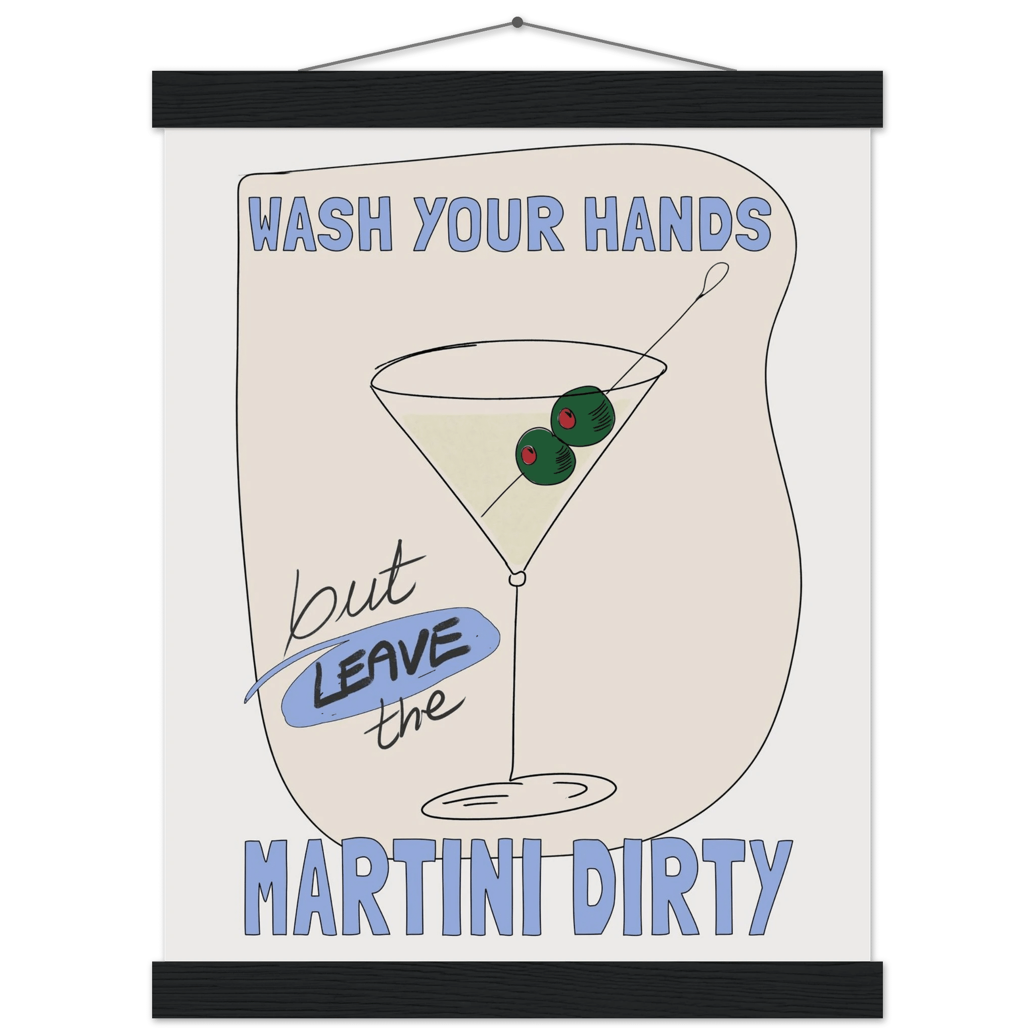 Wash Your Hands But Leave The Martini Dirty Poster – Funny Kitchen & Bar Wall Art Print - Evergreen Posters
