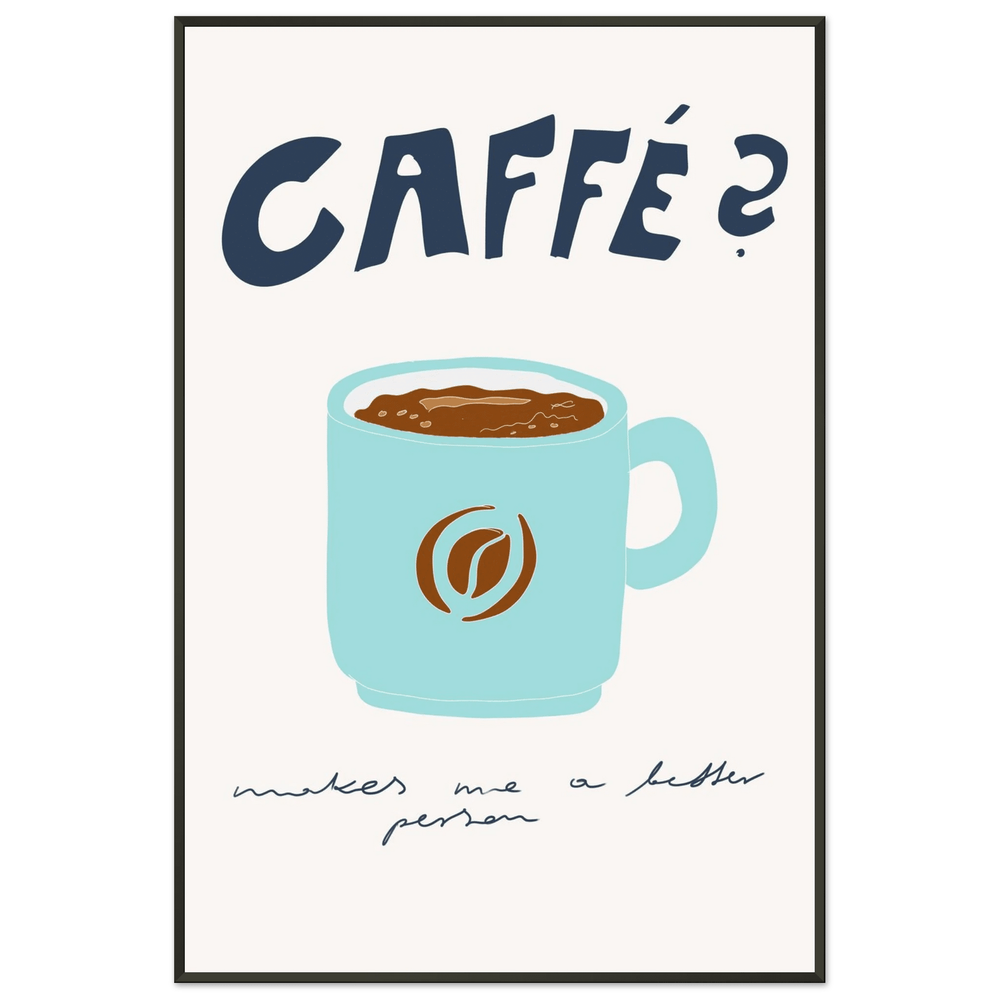 Caffé Makes Me a Better Person Poster – Cozy Coffee Kitchen Wall Art Print (Digital & Printed Options) - Evergreen Posters
