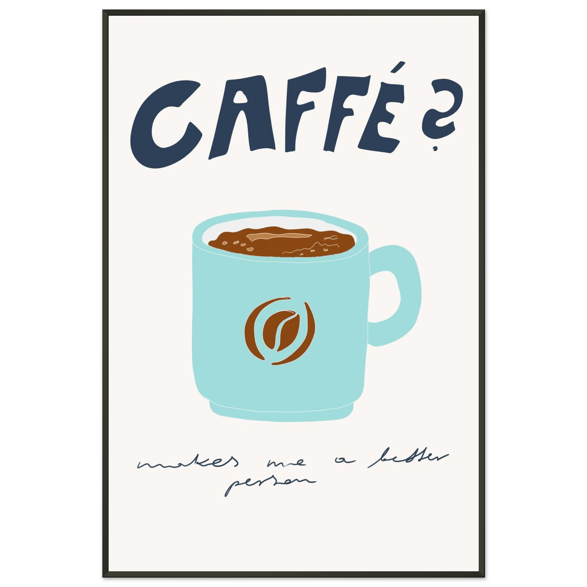 Caffé Makes Me a Better Person Poster – Cozy Coffee Kitchen Wall Art Print (Digital & Printed Options) - Evergreen Posters