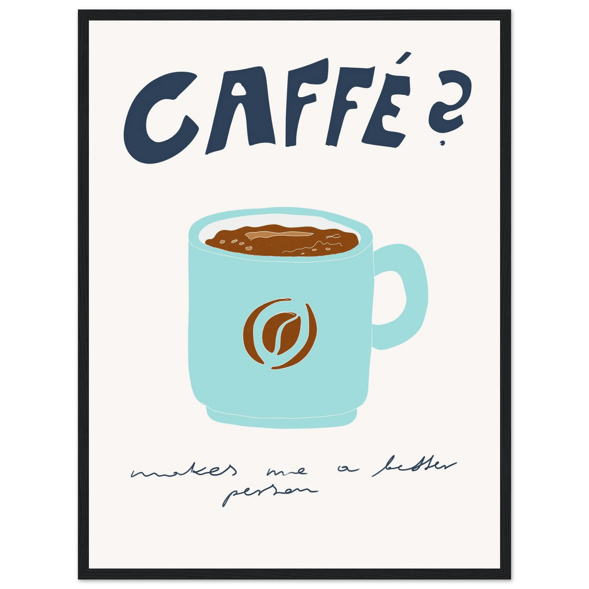 Caffé Makes Me a Better Person Poster – Cozy Coffee Kitchen Wall Art Print (Digital & Printed Options) - Evergreen Posters