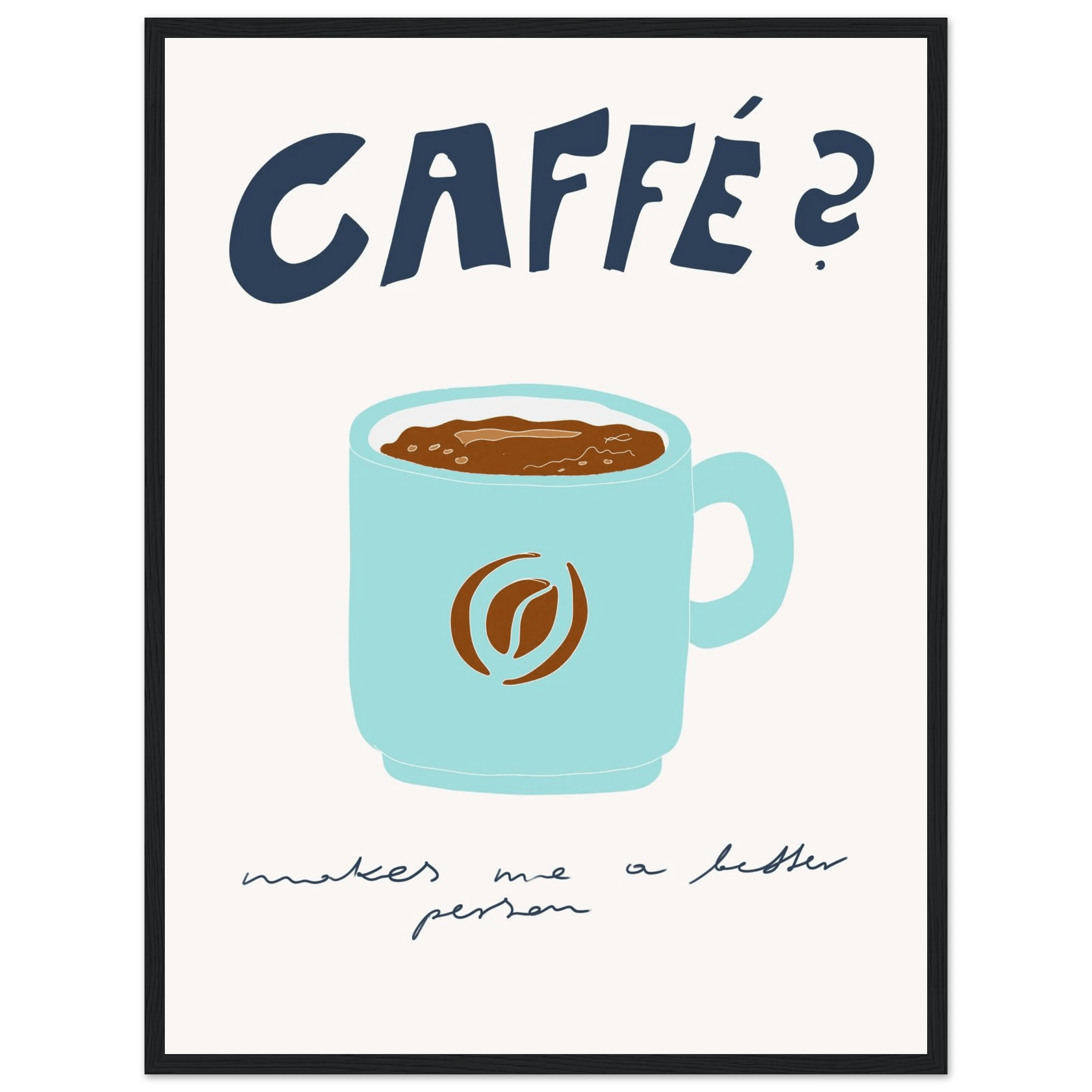 Caffé Makes Me a Better Person Poster – Cozy Coffee Kitchen Wall Art Print (Digital & Printed Options) - Evergreen Posters