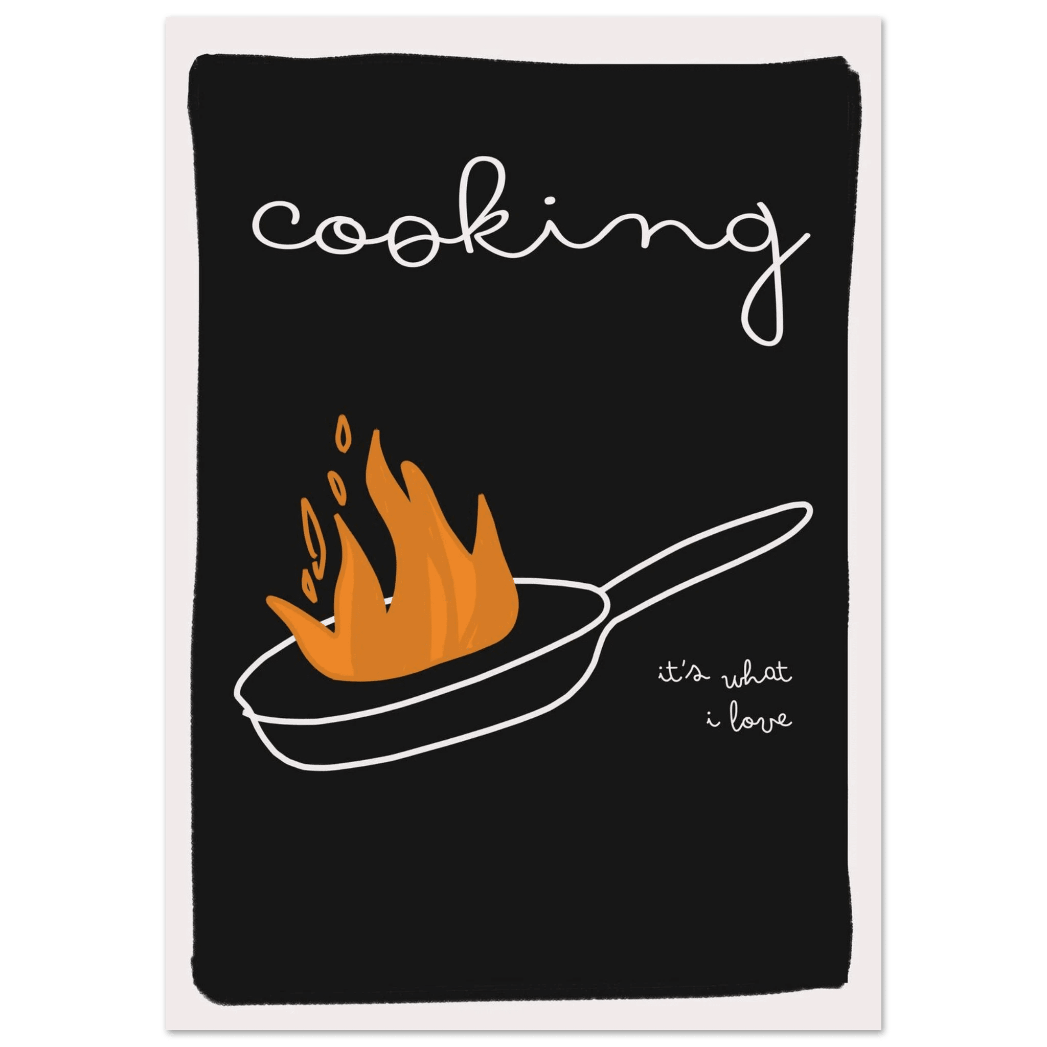 Cooking It's What I Love | Dark Kitchen Quote Wall Art Print - Evergreen Posters