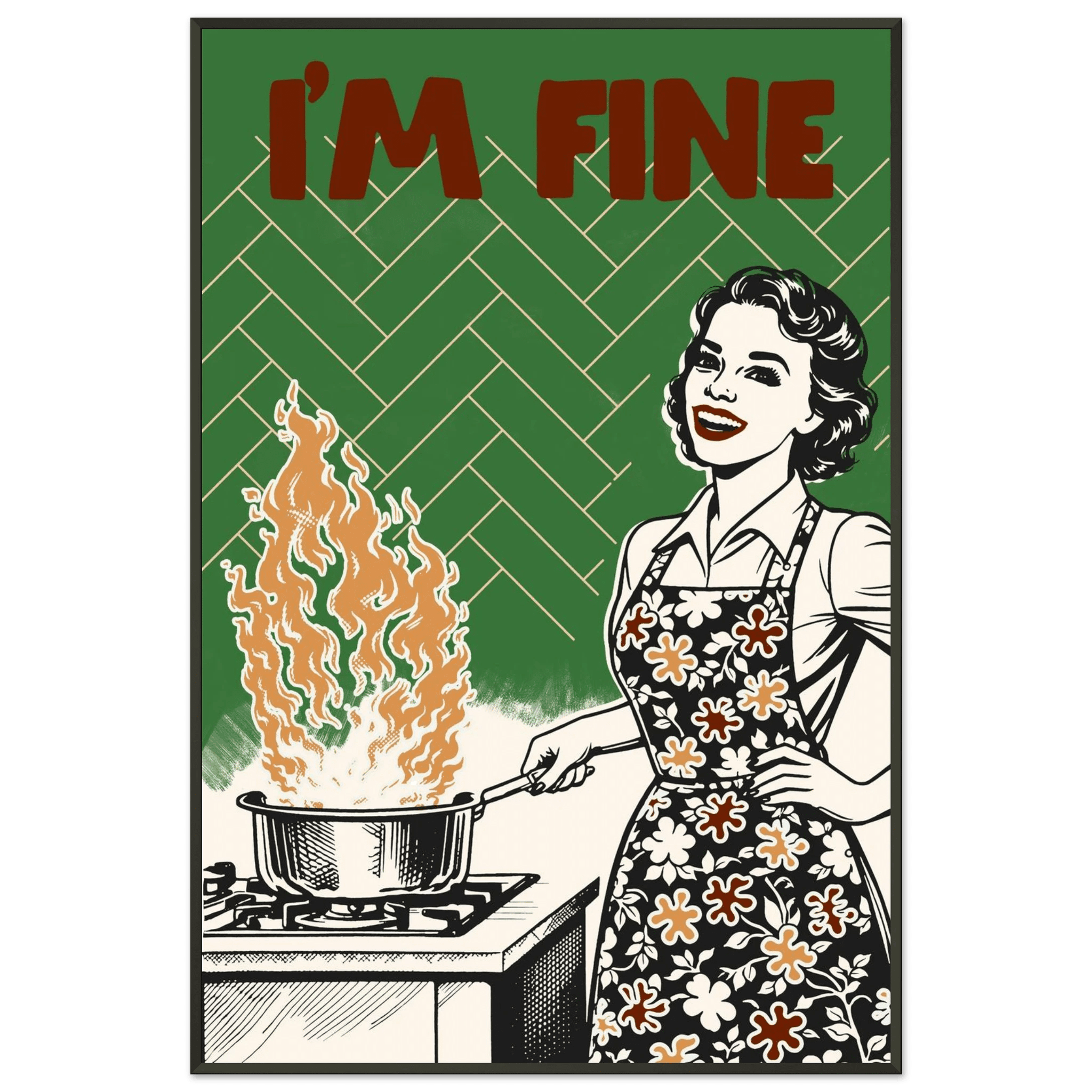I'm Fine Poster – Funny Retro Kitchen Wall Art Print (Green Edition) - Evergreen Posters