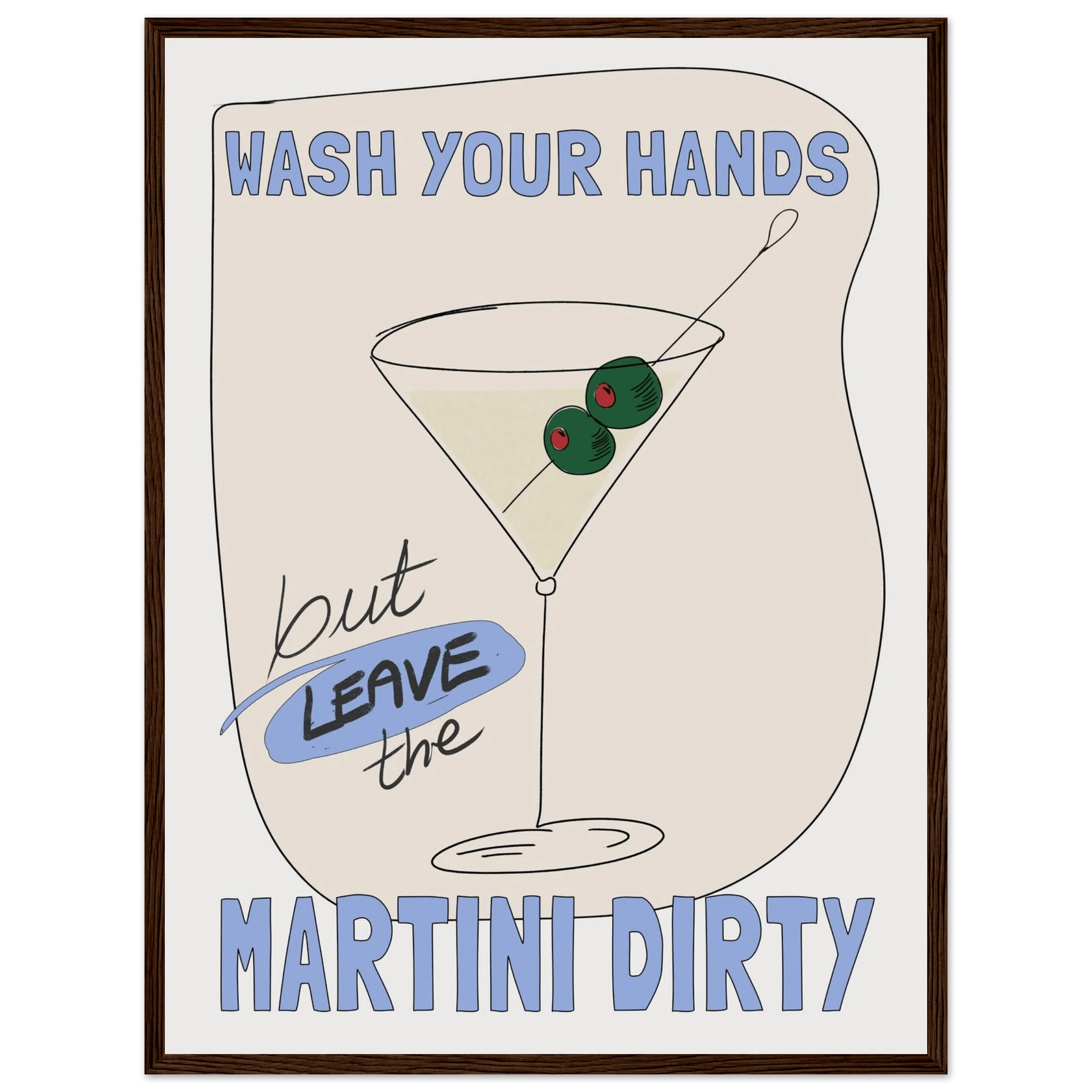 Wash Your Hands But Leave The Martini Dirty Poster – Funny Kitchen & Bar Wall Art Print - Evergreen Posters