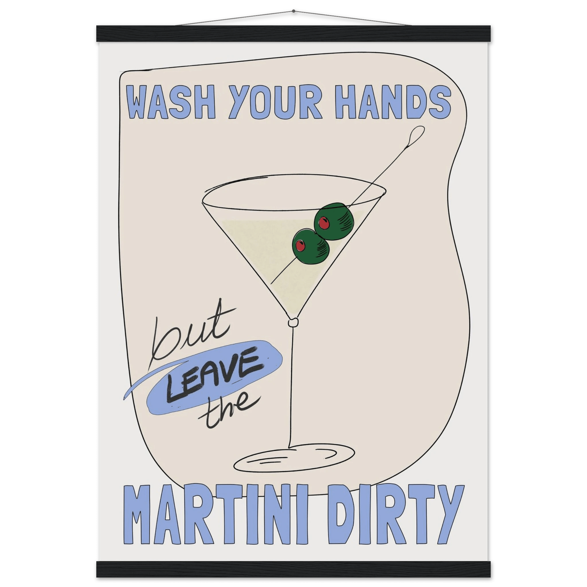 Wash Your Hands But Leave The Martini Dirty Poster – Funny Kitchen & Bar Wall Art Print - Evergreen Posters