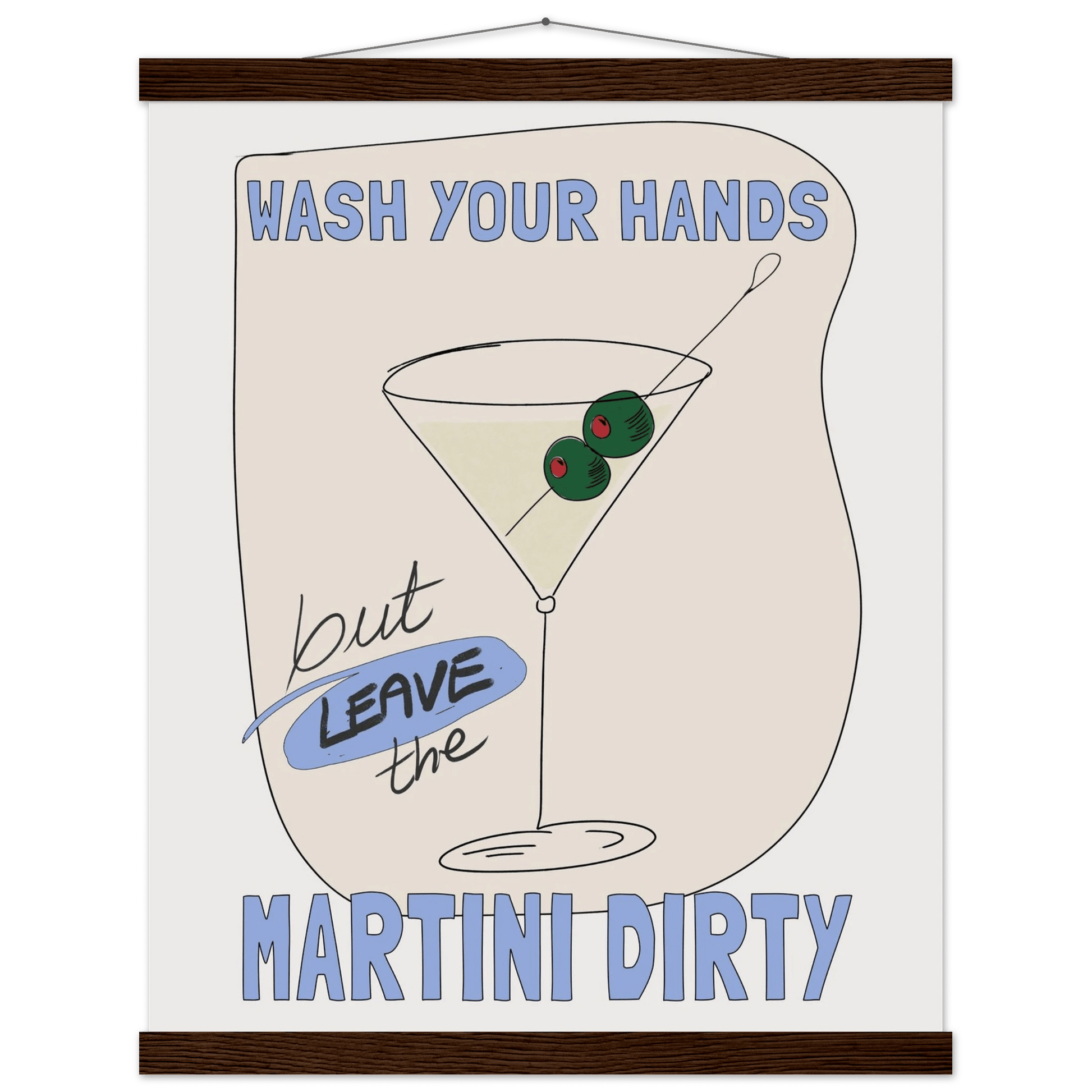 Wash Your Hands But Leave The Martini Dirty Poster – Funny Kitchen & Bar Wall Art Print - Evergreen Posters
