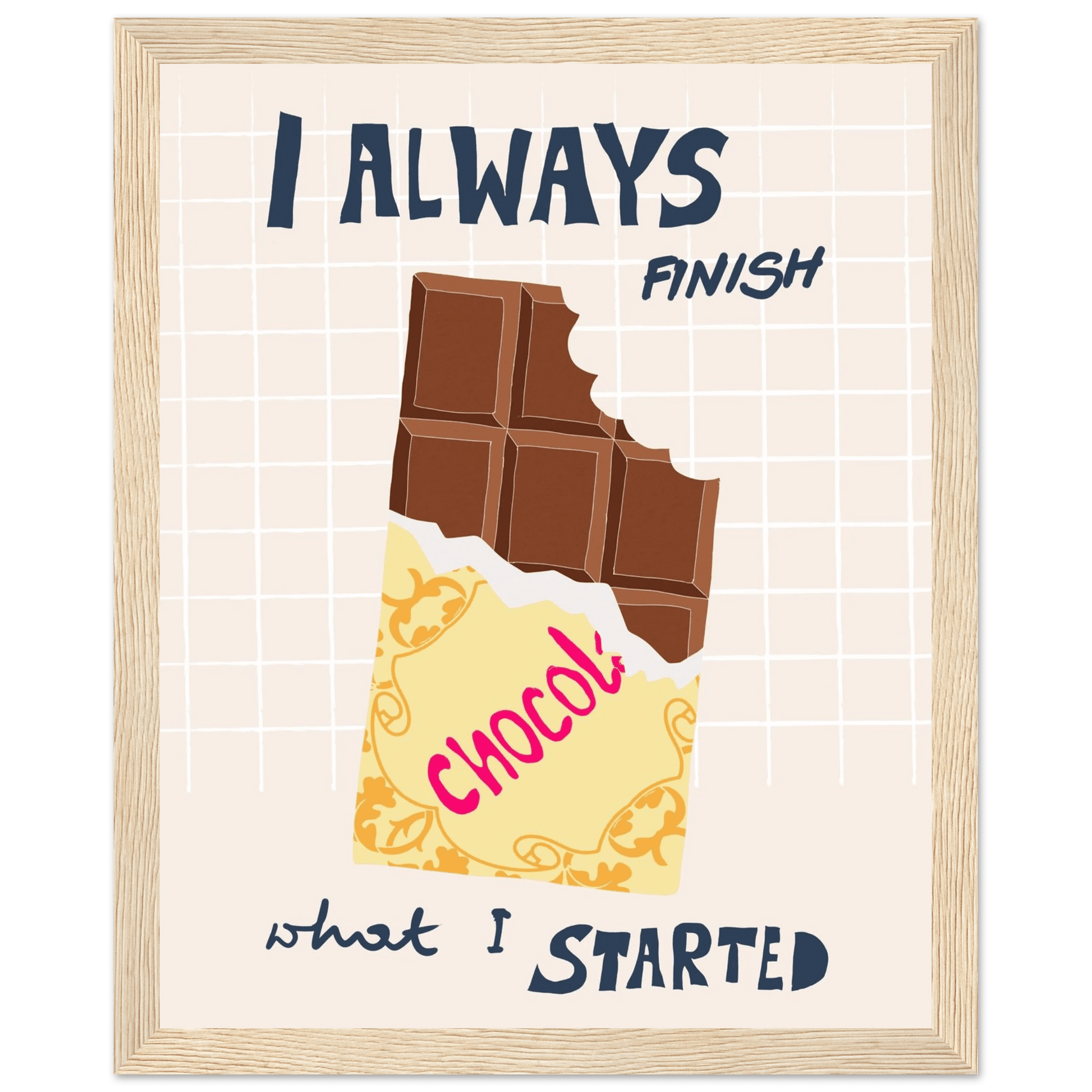 I Always Finish What I Started Poster – Funny Chocolate Kitchen Wall Art Print - Evergreen Posters