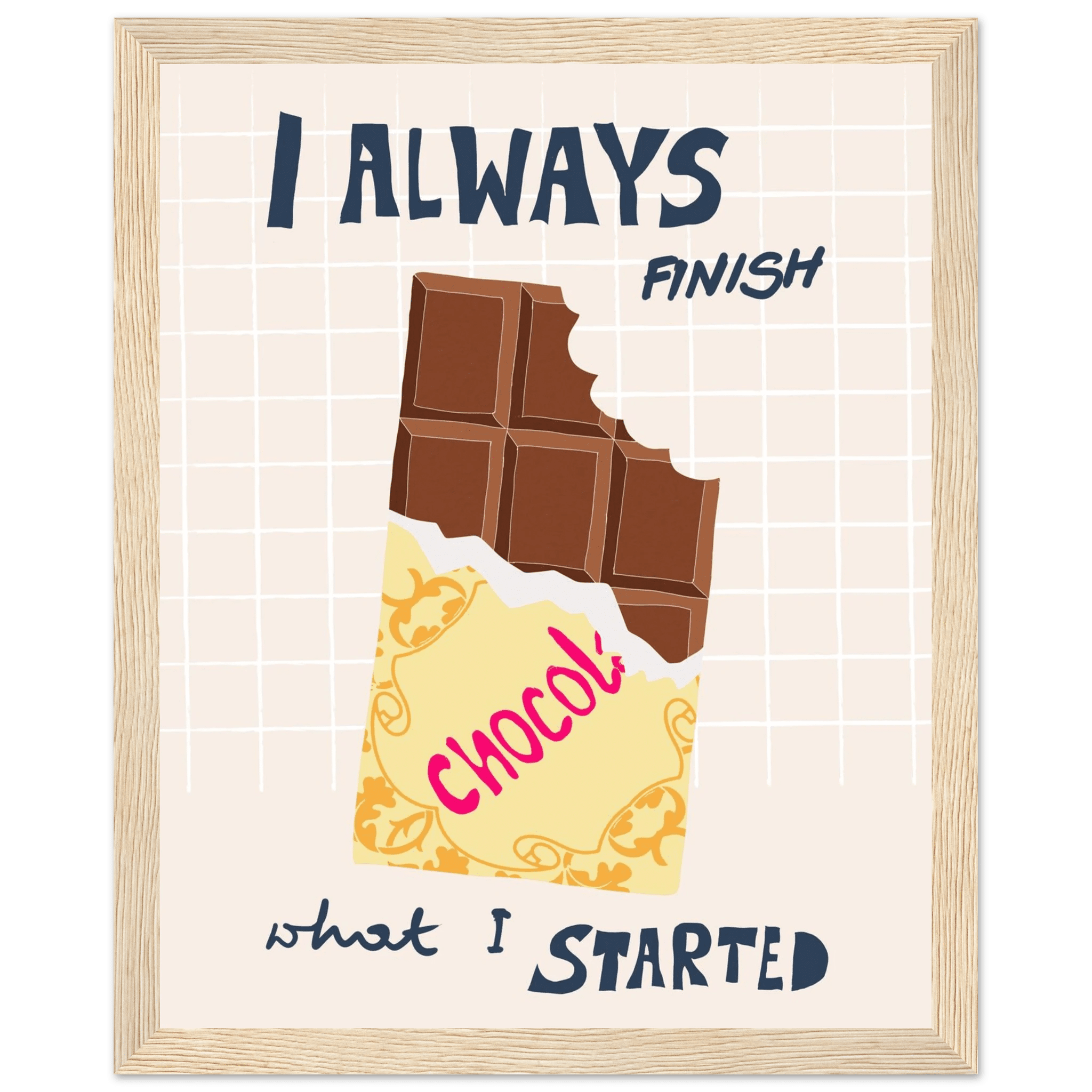 I Always Finish What I Started Poster – Funny Chocolate Kitchen Wall Art Print - Evergreen Posters