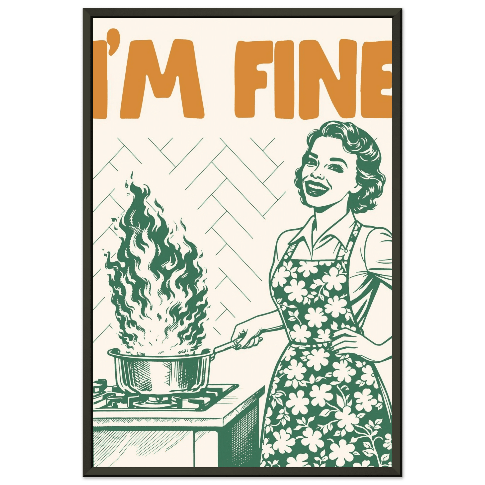 I'm Fine Poster – Funny Retro Kitchen Wall Art Print (Green Edition) - Evergreen Posters