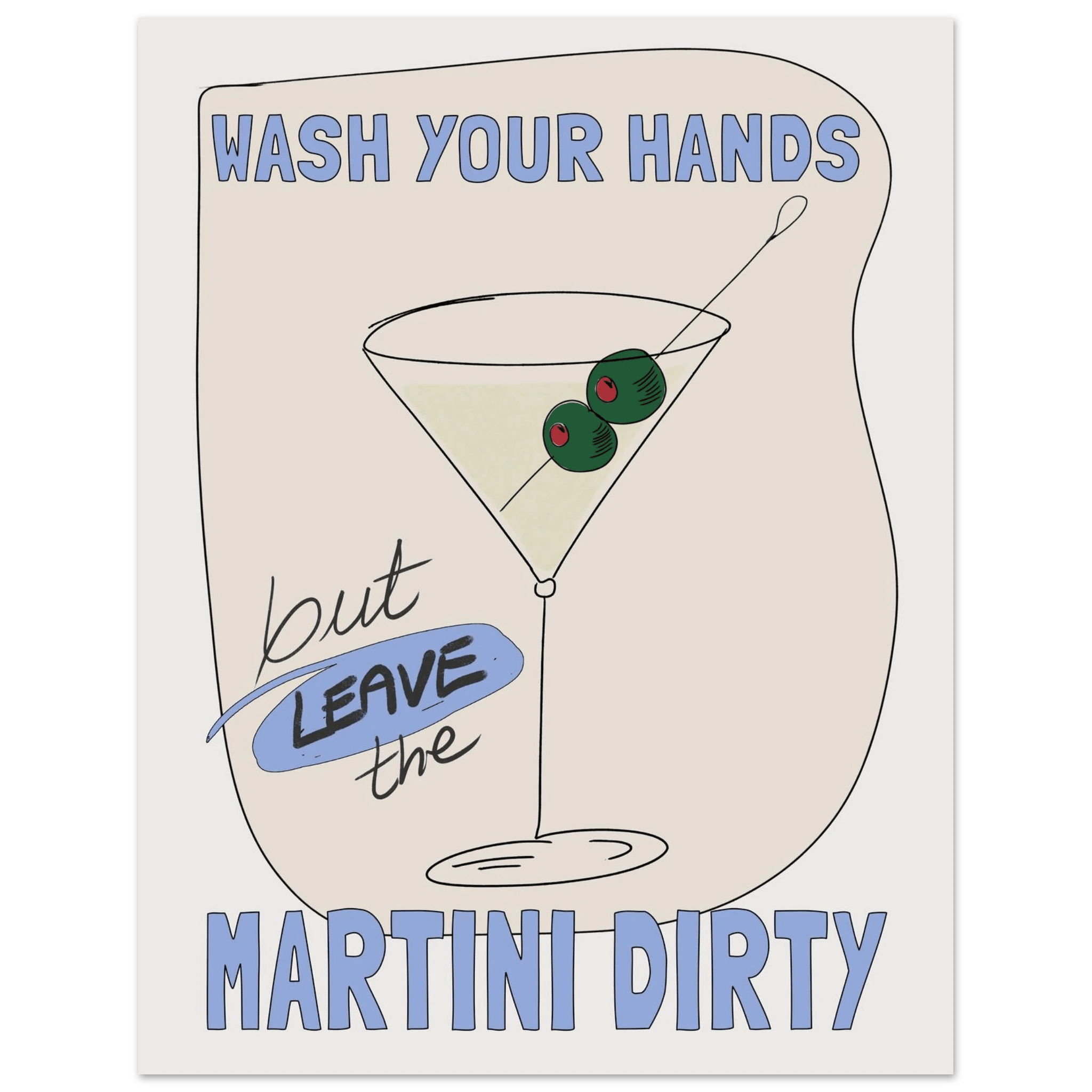 Wash Your Hands But Leave The Martini Dirty Poster – Funny Kitchen & Bar Wall Art Print - Evergreen Posters