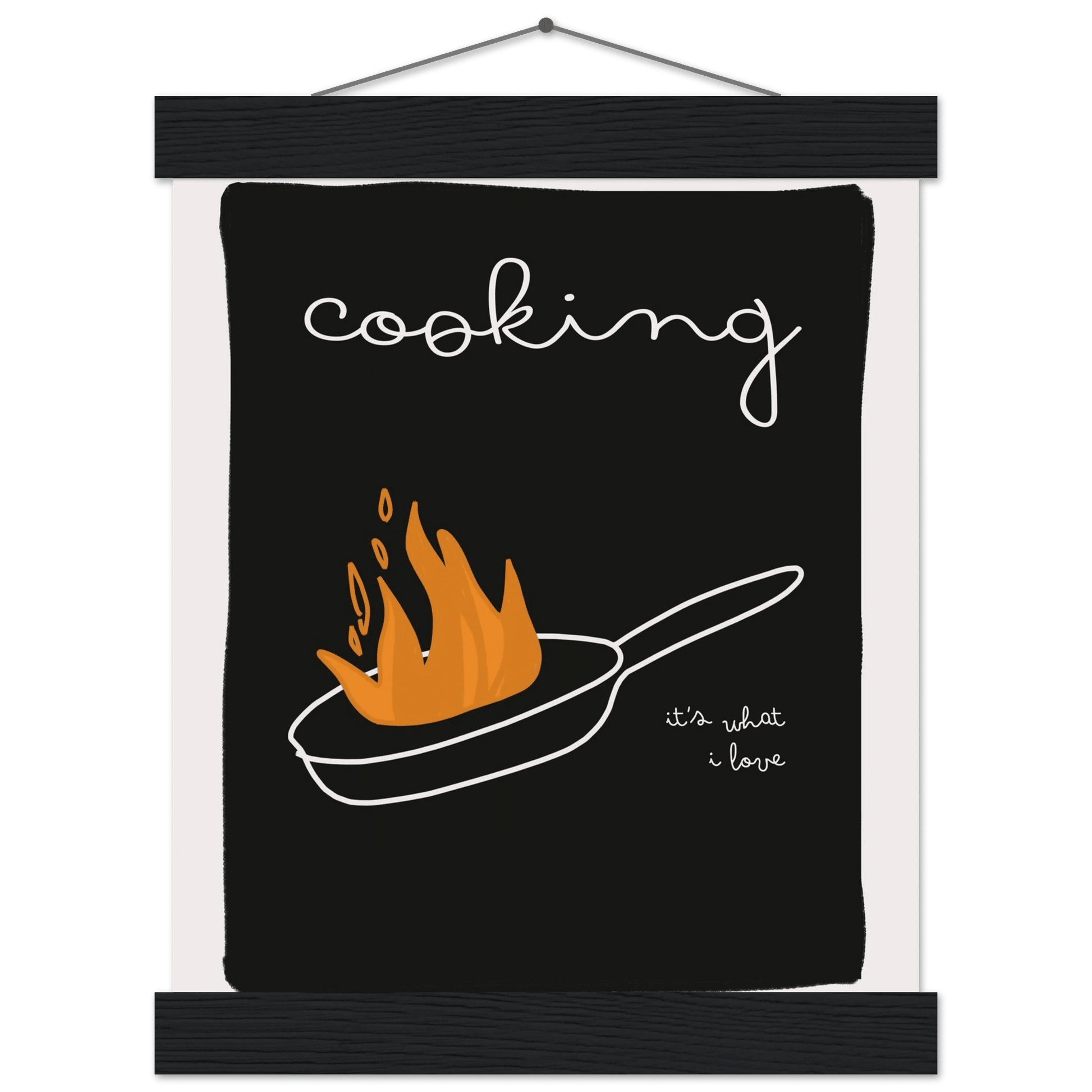 Cooking It's What I Love | Dark Kitchen Quote Wall Art Print - Evergreen Posters