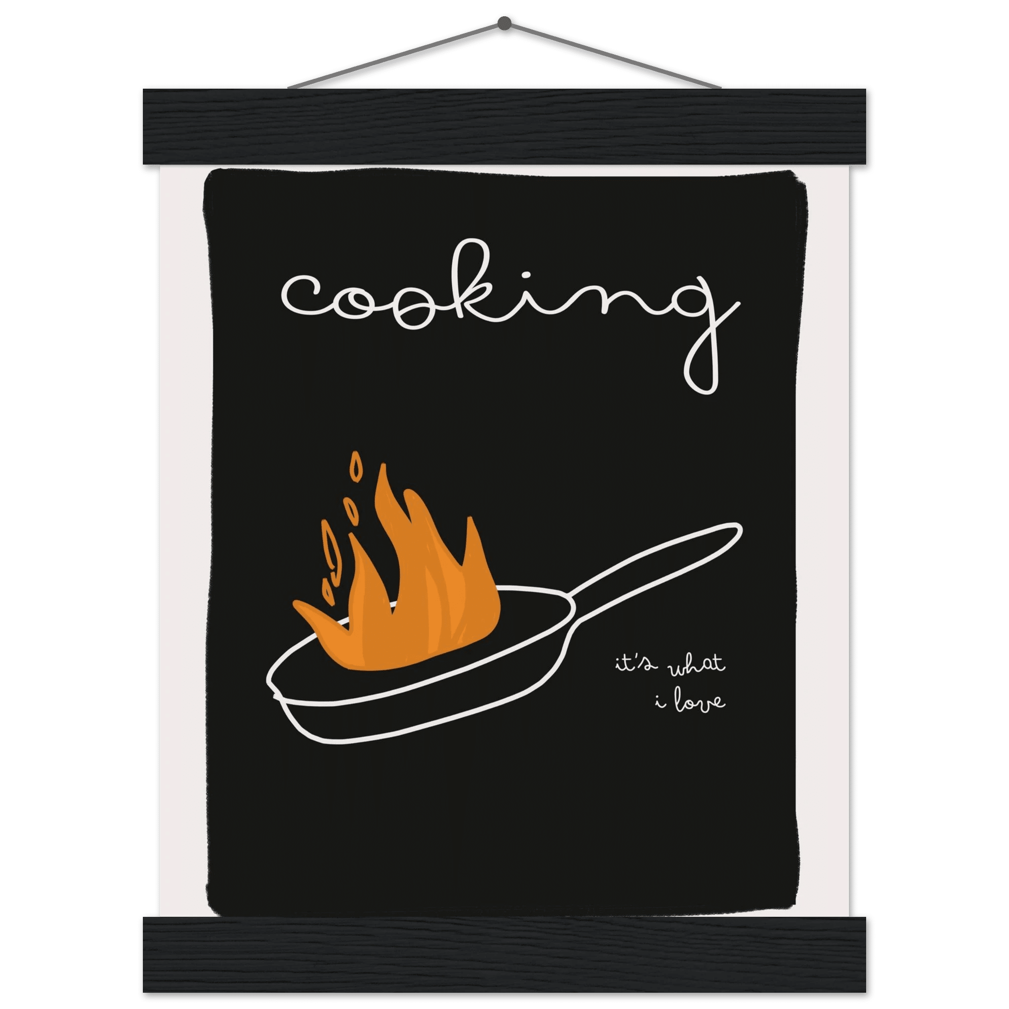 Cooking It's What I Love | Dark Kitchen Quote Wall Art Print - Evergreen Posters