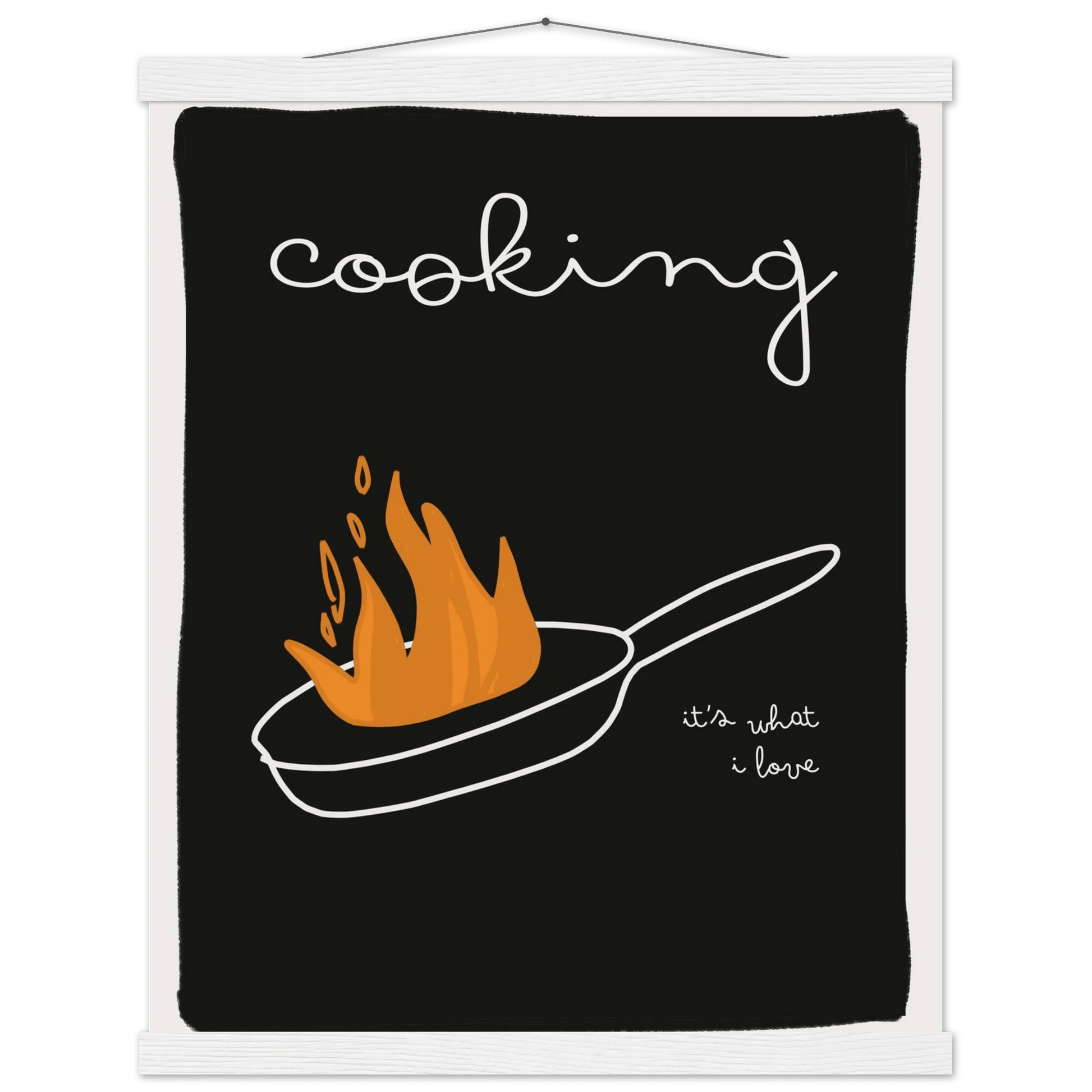 Cooking It's What I Love | Dark Kitchen Quote Wall Art Print - Evergreen Posters