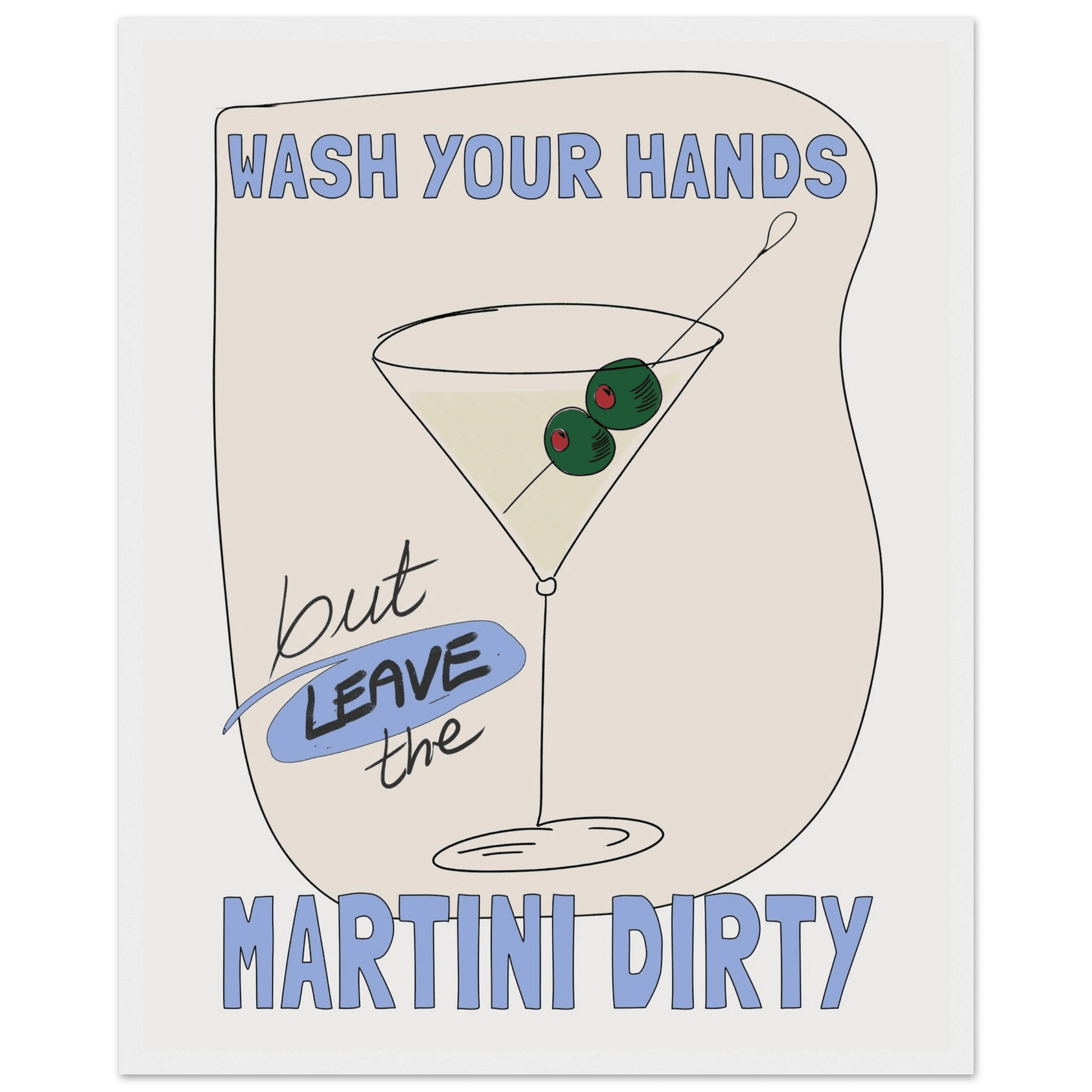 Wash Your Hands But Leave The Martini Dirty Poster – Funny Kitchen & Bar Wall Art Print - Evergreen Posters
