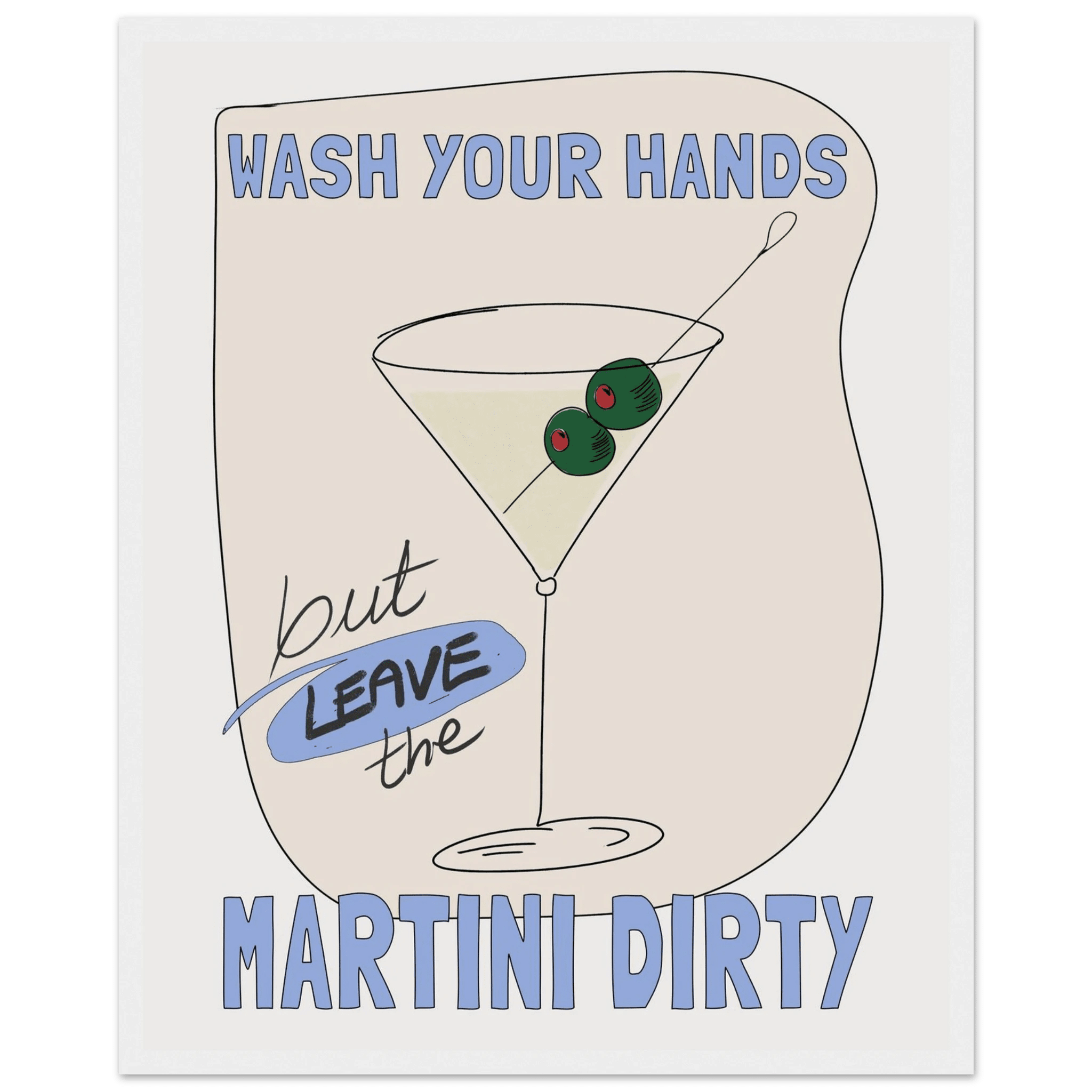 Wash Your Hands But Leave The Martini Dirty Poster – Funny Kitchen & Bar Wall Art Print - Evergreen Posters