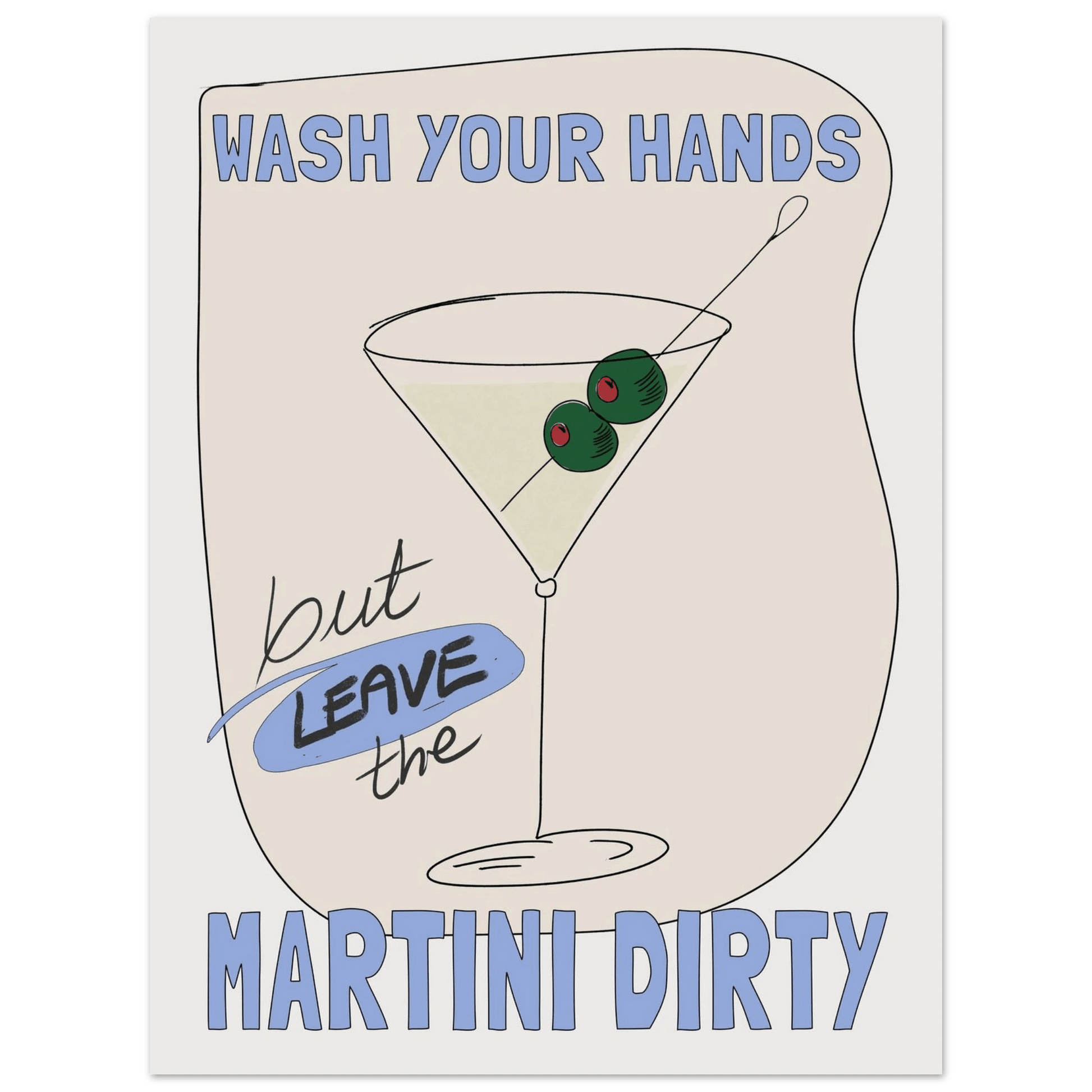 Wash Your Hands But Leave The Martini Dirty Poster – Funny Kitchen & Bar Wall Art Print - Evergreen Posters
