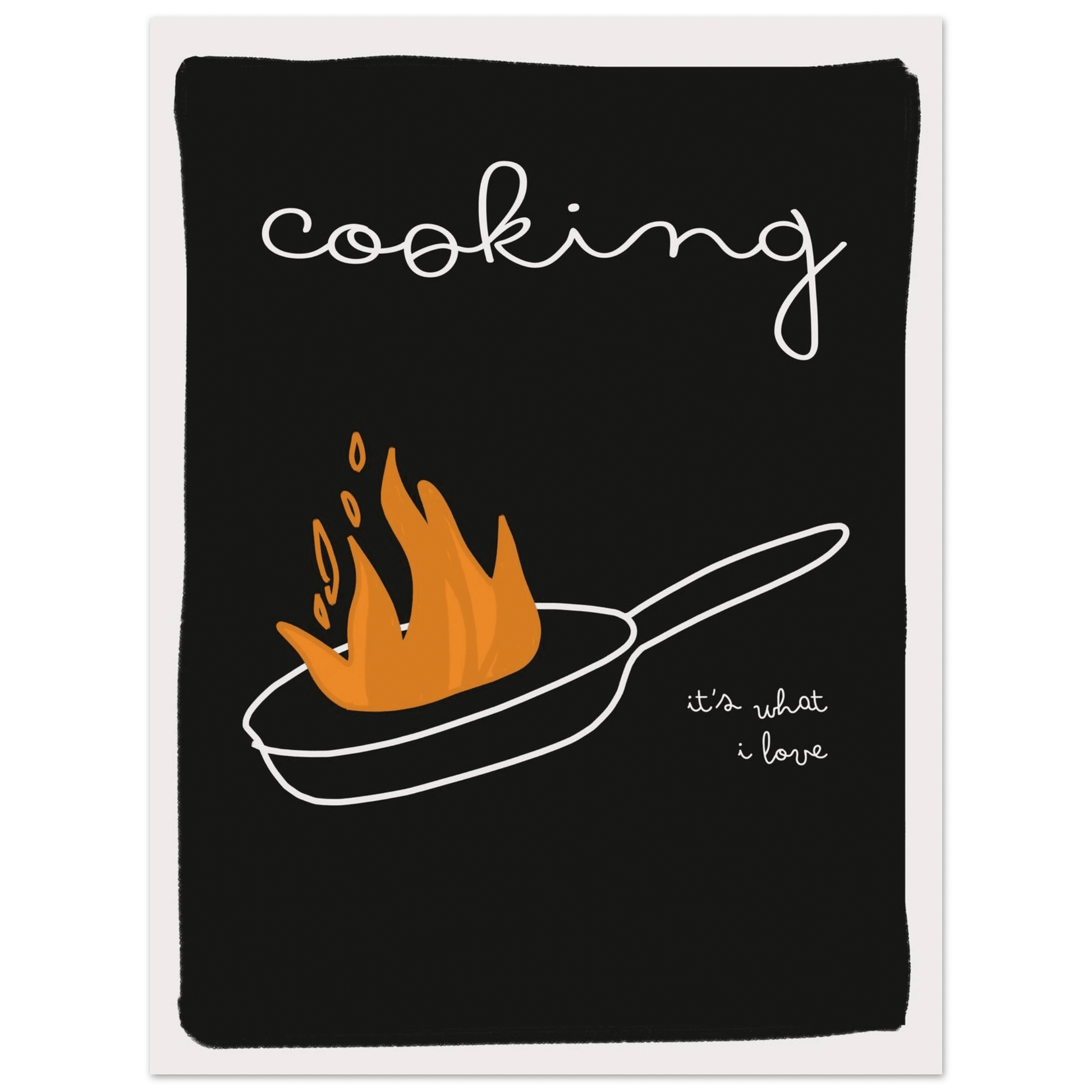 Cooking It's What I Love | Dark Kitchen Quote Wall Art Print - Evergreen Posters