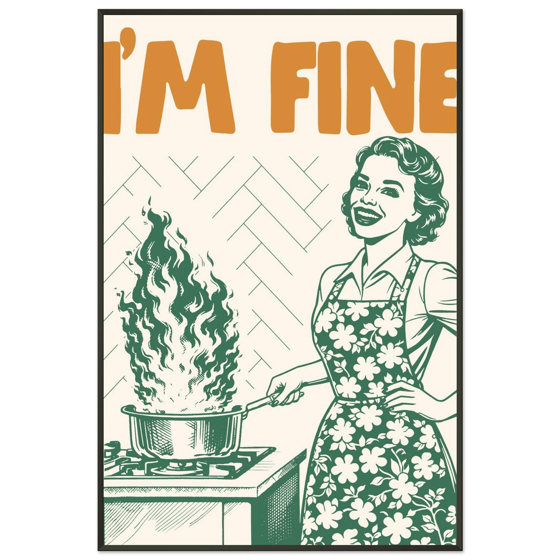I'm Fine Poster – Funny Retro Kitchen Wall Art Print (Green Edition) - Evergreen Posters