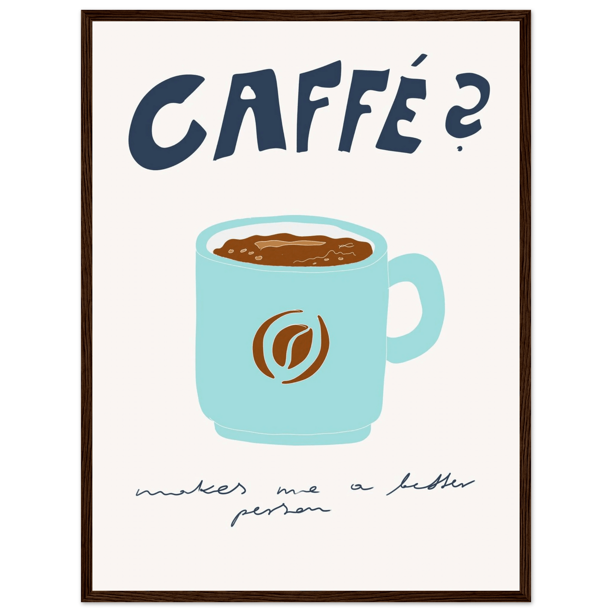 Caffé Makes Me a Better Person Poster – Cozy Coffee Kitchen Wall Art Print (Digital & Printed Options) - Evergreen Posters