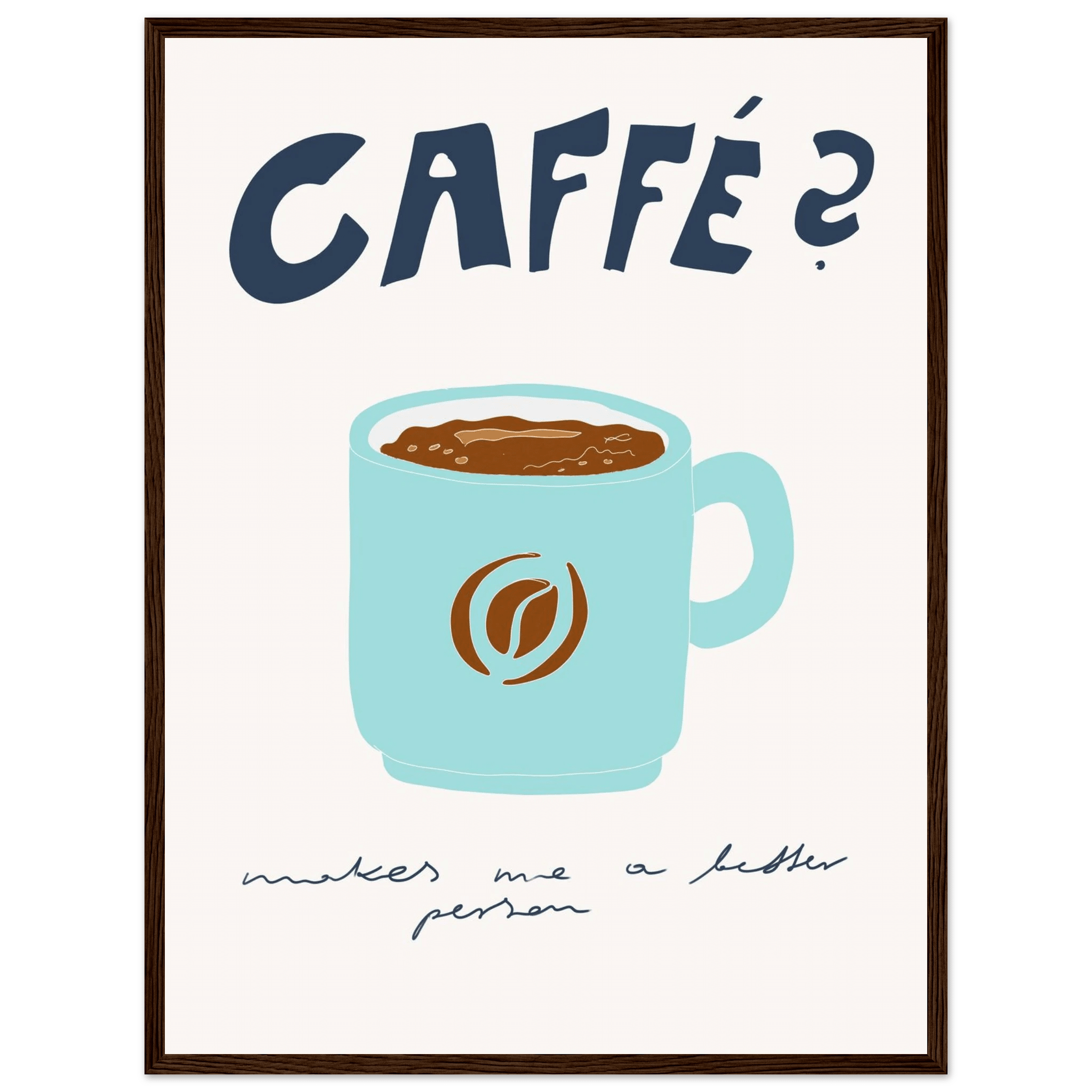 Caffé Makes Me a Better Person Poster – Cozy Coffee Kitchen Wall Art Print (Digital & Printed Options) - Evergreen Posters