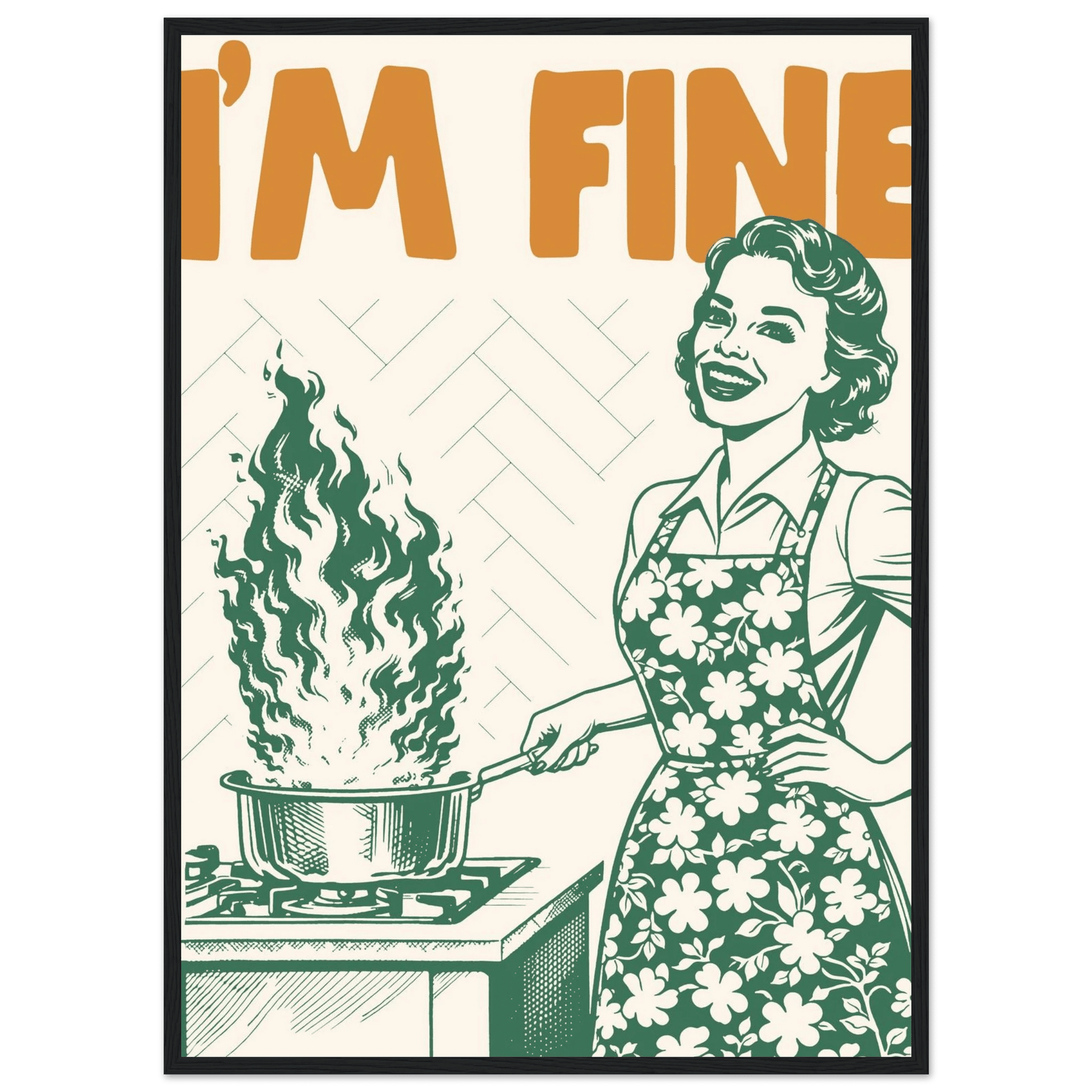I'm Fine Poster – Funny Retro Kitchen Wall Art Print (Green Edition) - Evergreen Posters