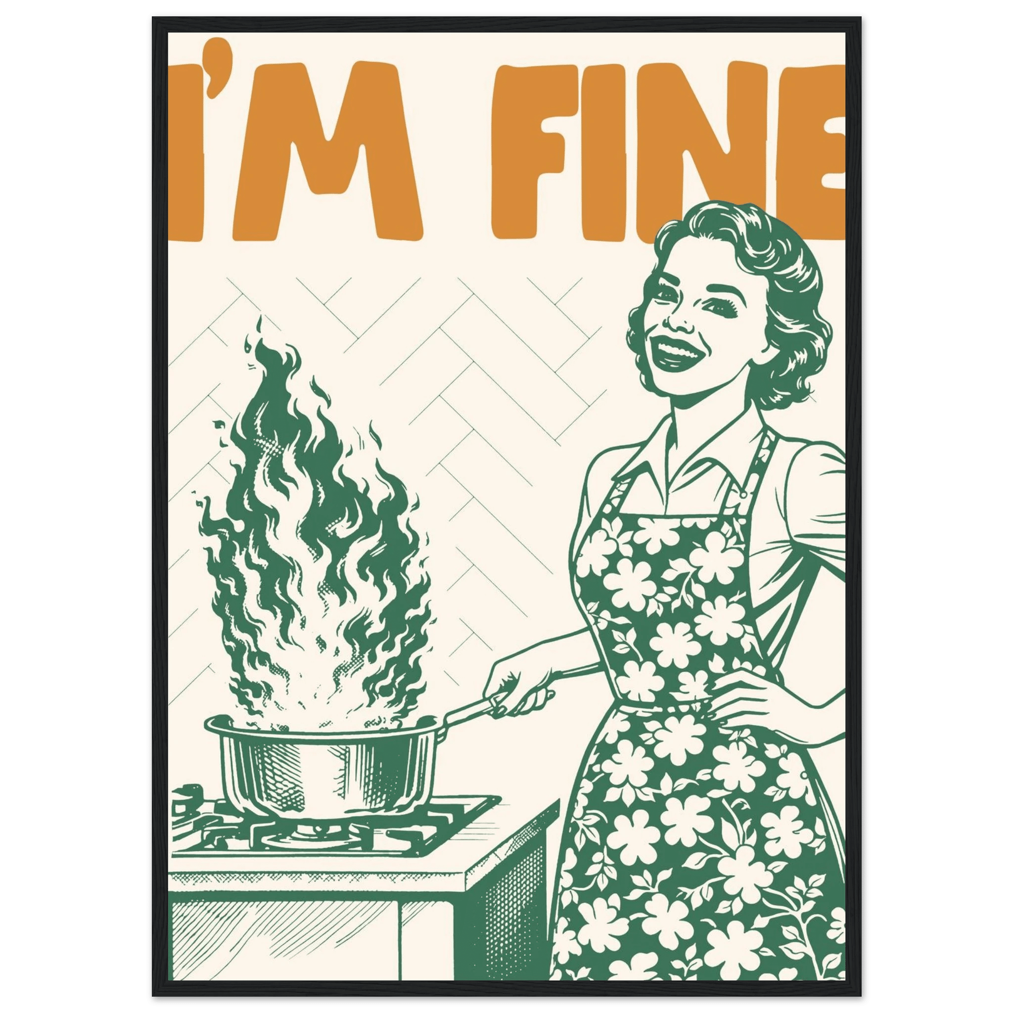 I'm Fine Poster – Funny Retro Kitchen Wall Art Print (Green Edition) - Evergreen Posters
