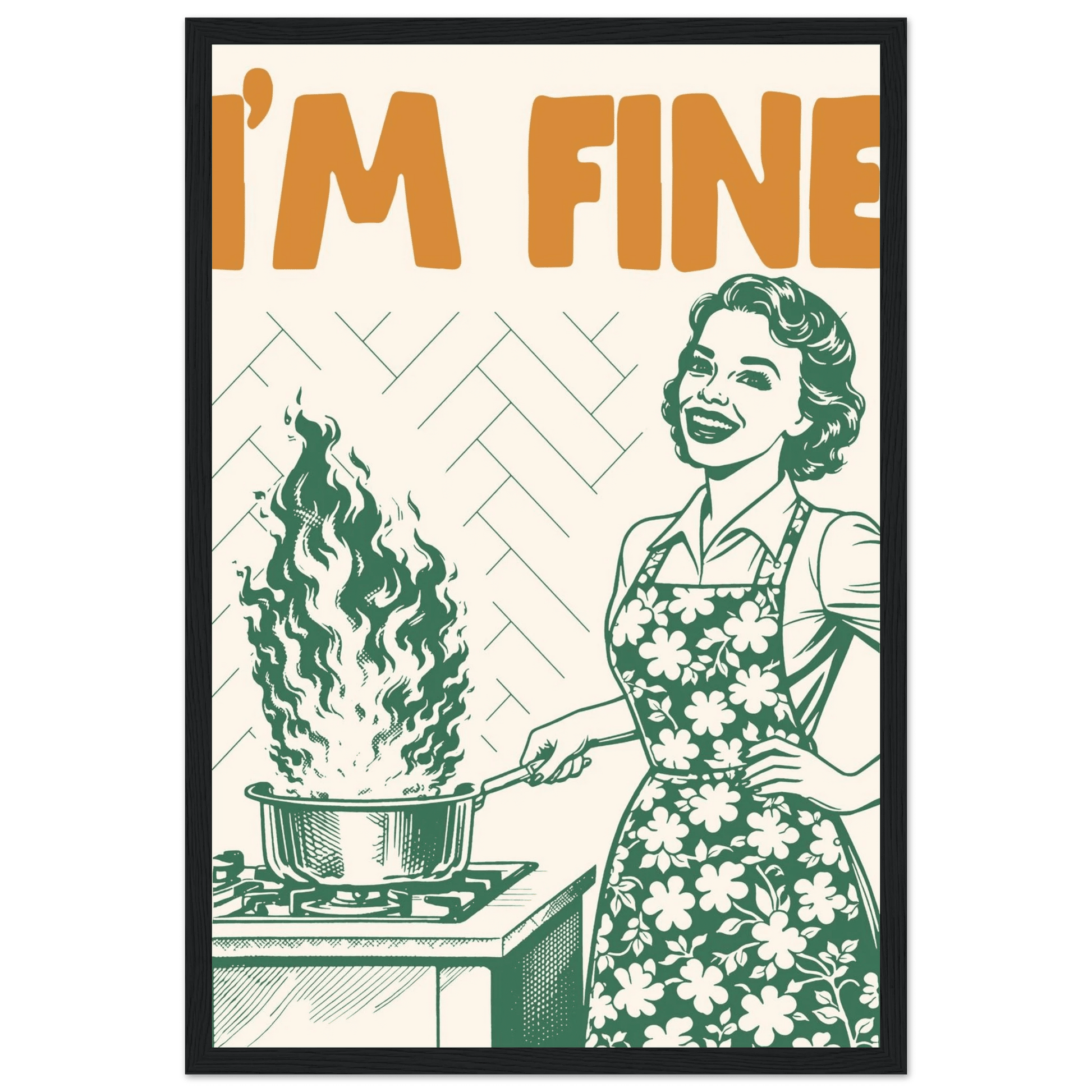 I'm Fine Poster – Funny Retro Kitchen Wall Art Print (Green Edition) - Evergreen Posters
