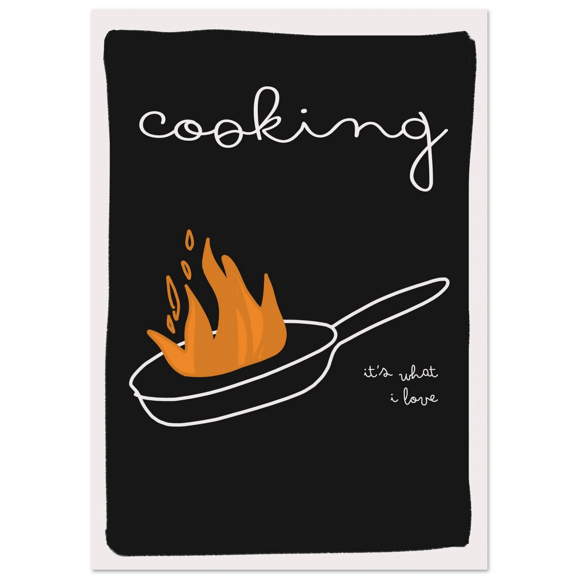 Cooking It's What I Love | Dark Kitchen Quote Wall Art Print - Evergreen Posters