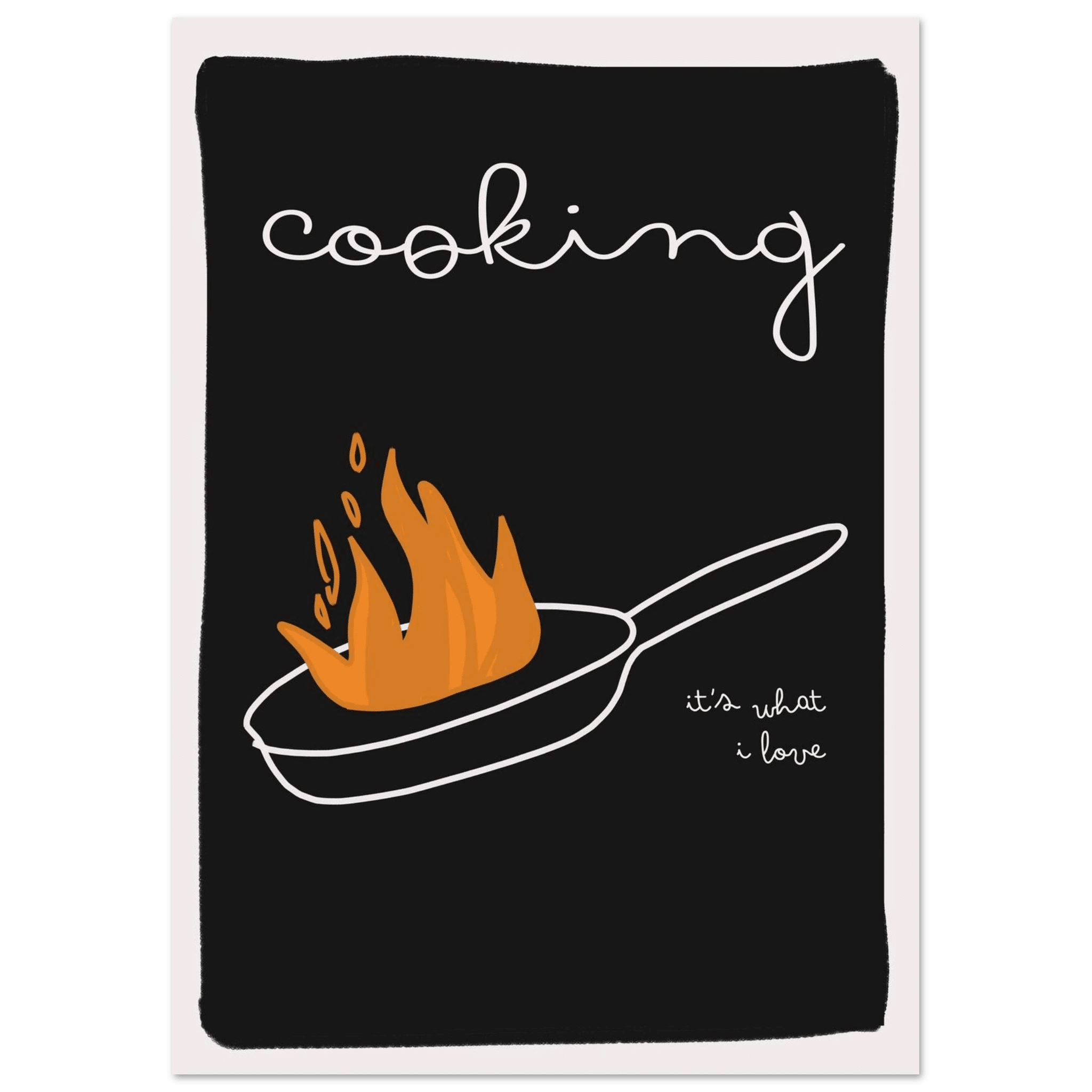 Cooking It's What I Love | Dark Kitchen Quote Wall Art Print - Evergreen Posters