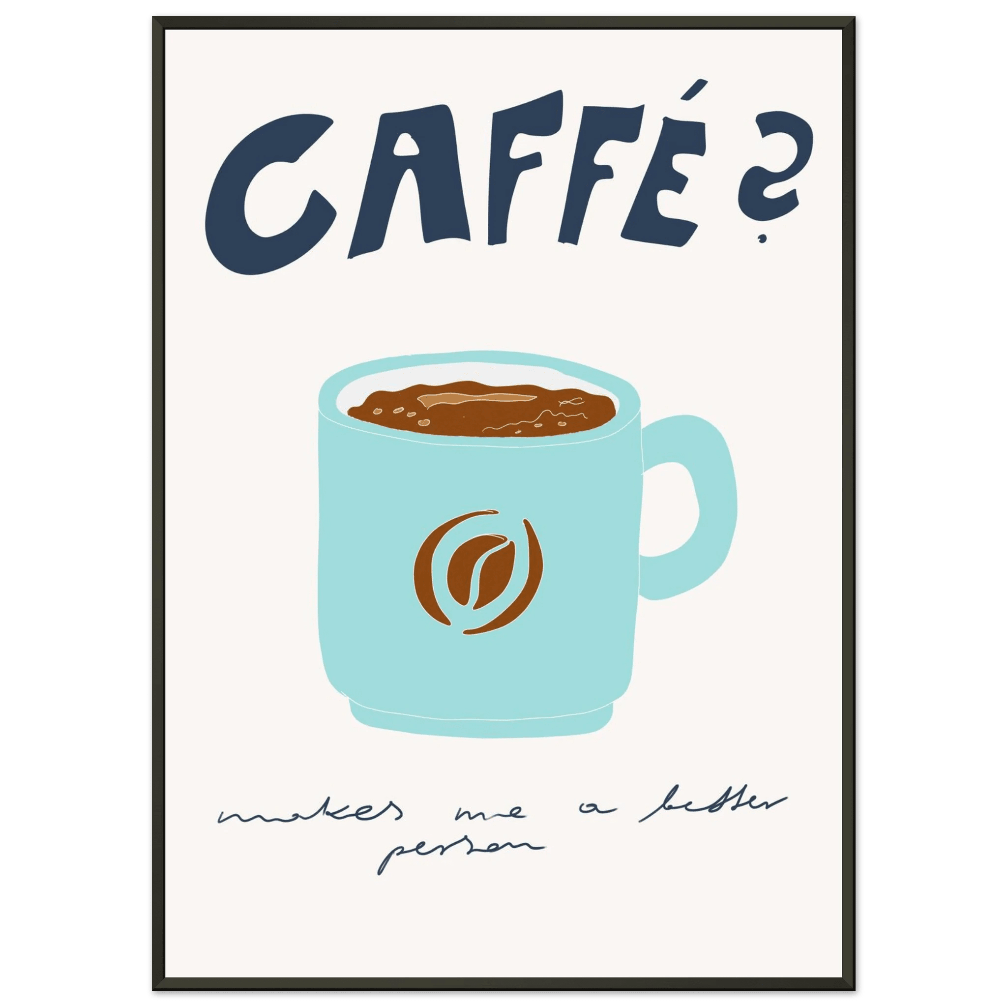 Caffé Makes Me a Better Person Poster – Cozy Coffee Kitchen Wall Art Print (Digital & Printed Options) - Evergreen Posters