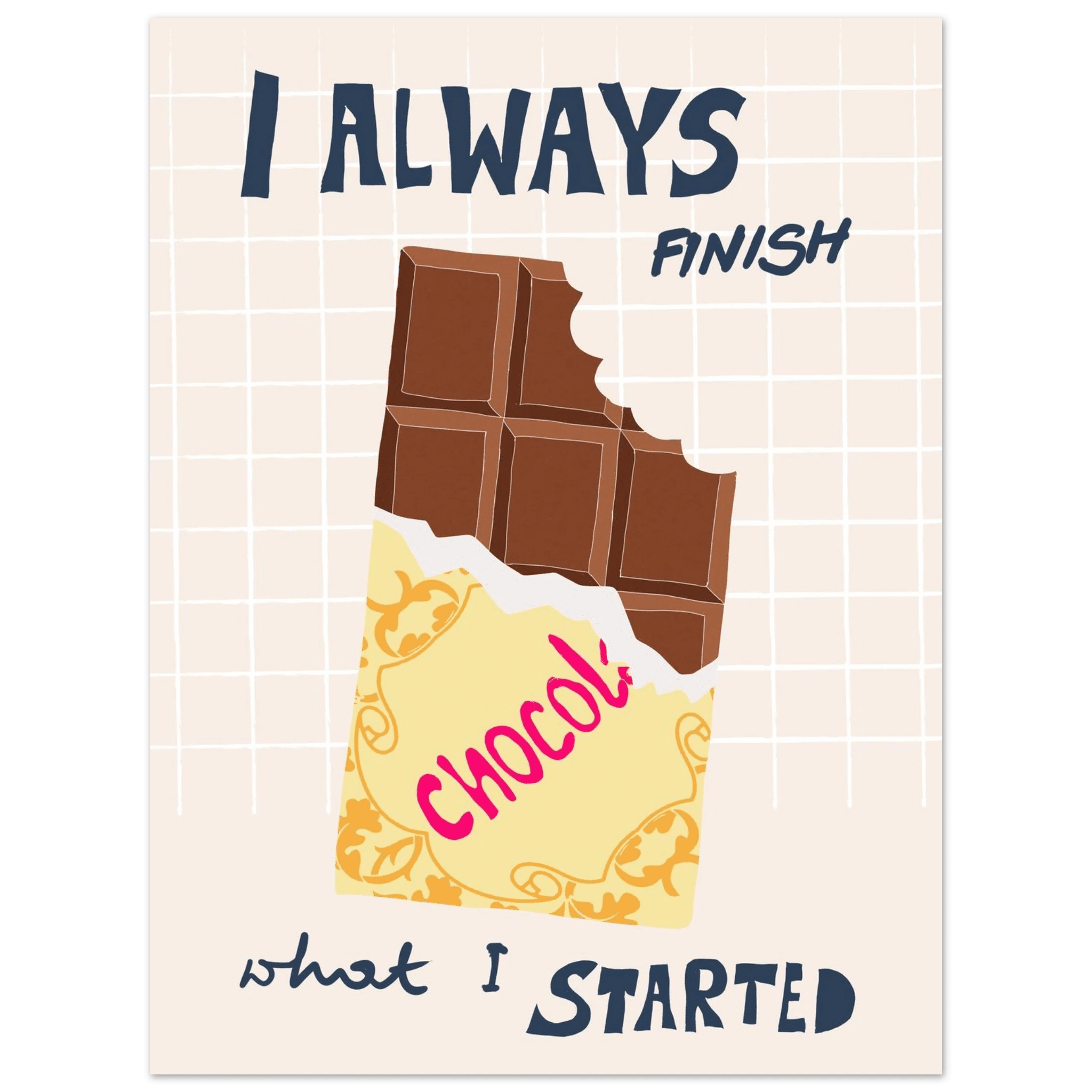 I Always Finish What I Started Poster – Funny Chocolate Kitchen Wall Art Print - Evergreen Posters
