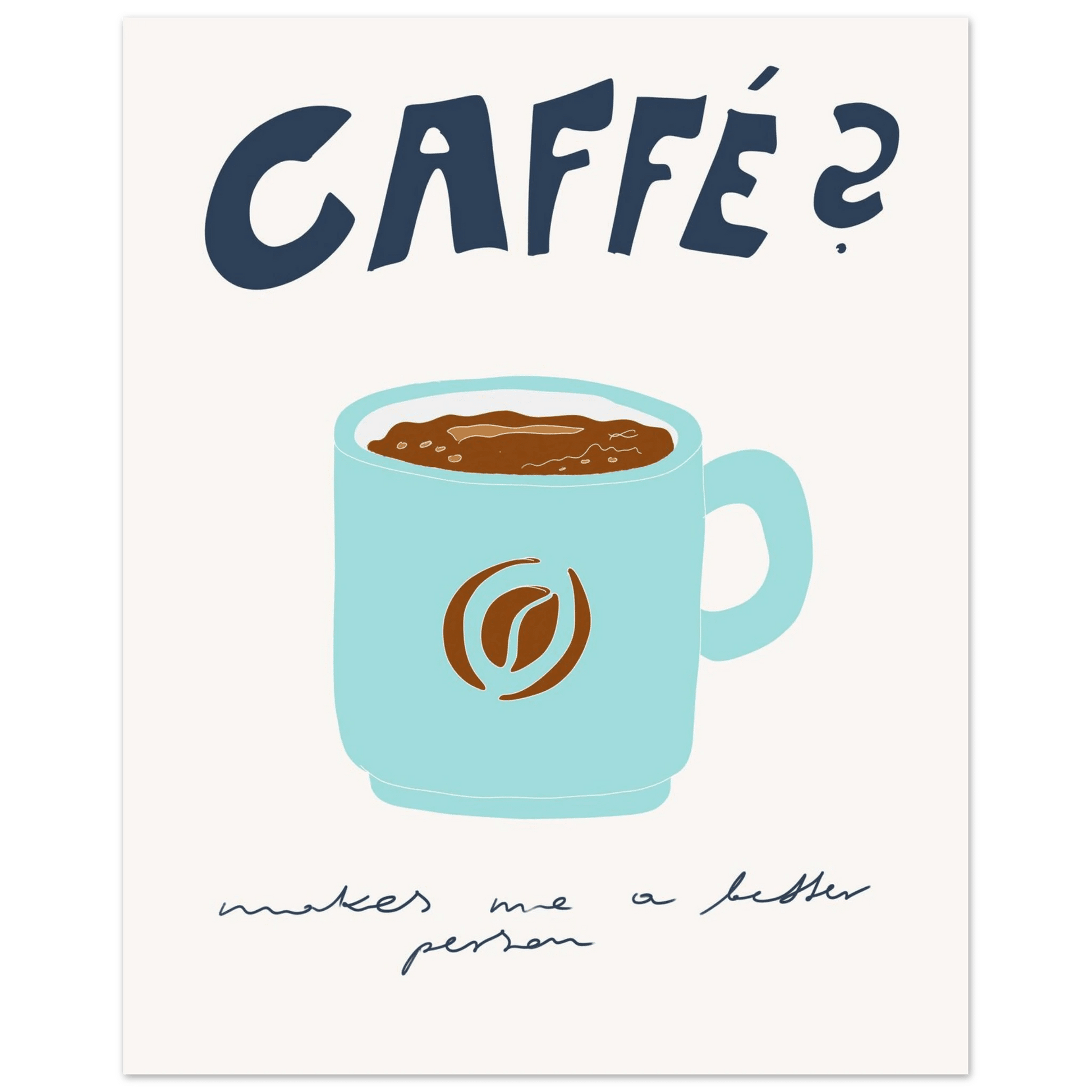 Caffé Makes Me a Better Person Poster – Cozy Coffee Kitchen Wall Art Print (Digital & Printed Options) - Evergreen Posters